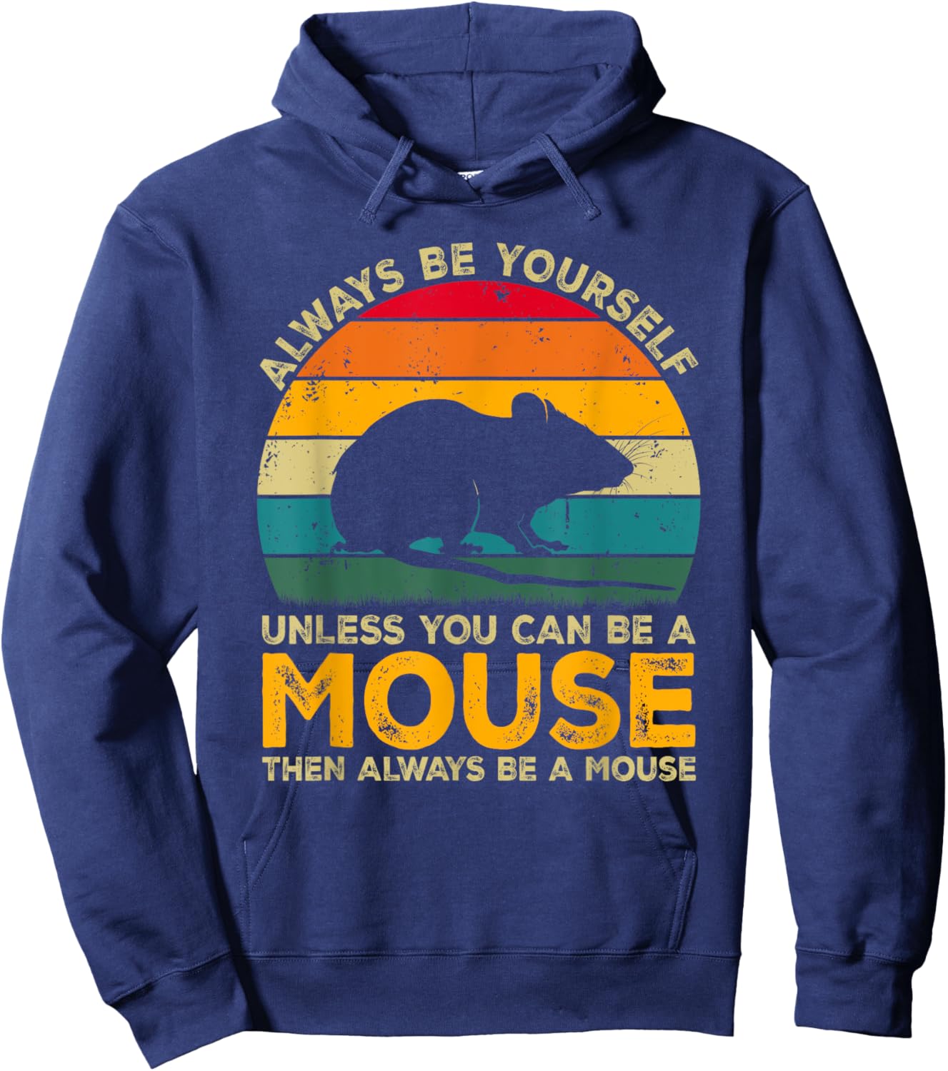 Always Be Yourself Unless You Can Be A Mouse, Funny Mouse Hoodie - Hoodie | Navy