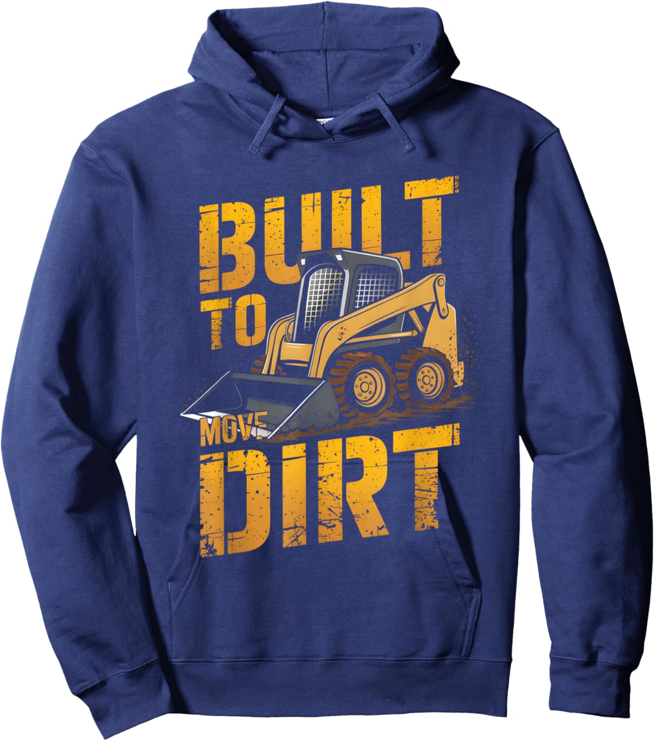 Skid Steer Operator Heavy Equipment Built to Move Dirt Hoodie - Hoodie | Navy