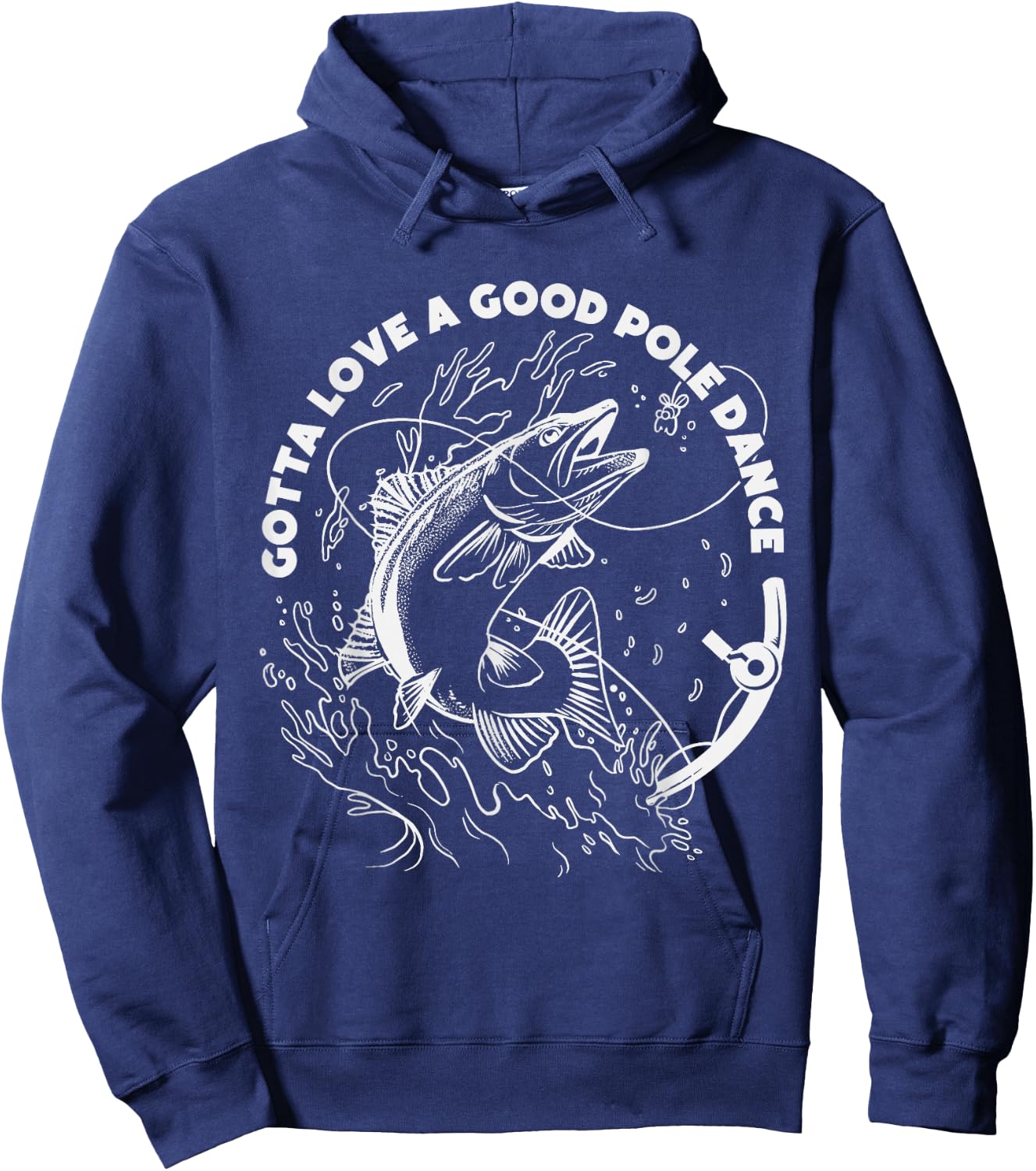 Gotta Love A Good Pole Dance, Fishing Fishermen Fish Angler Hoodie - Hoodie | Navy