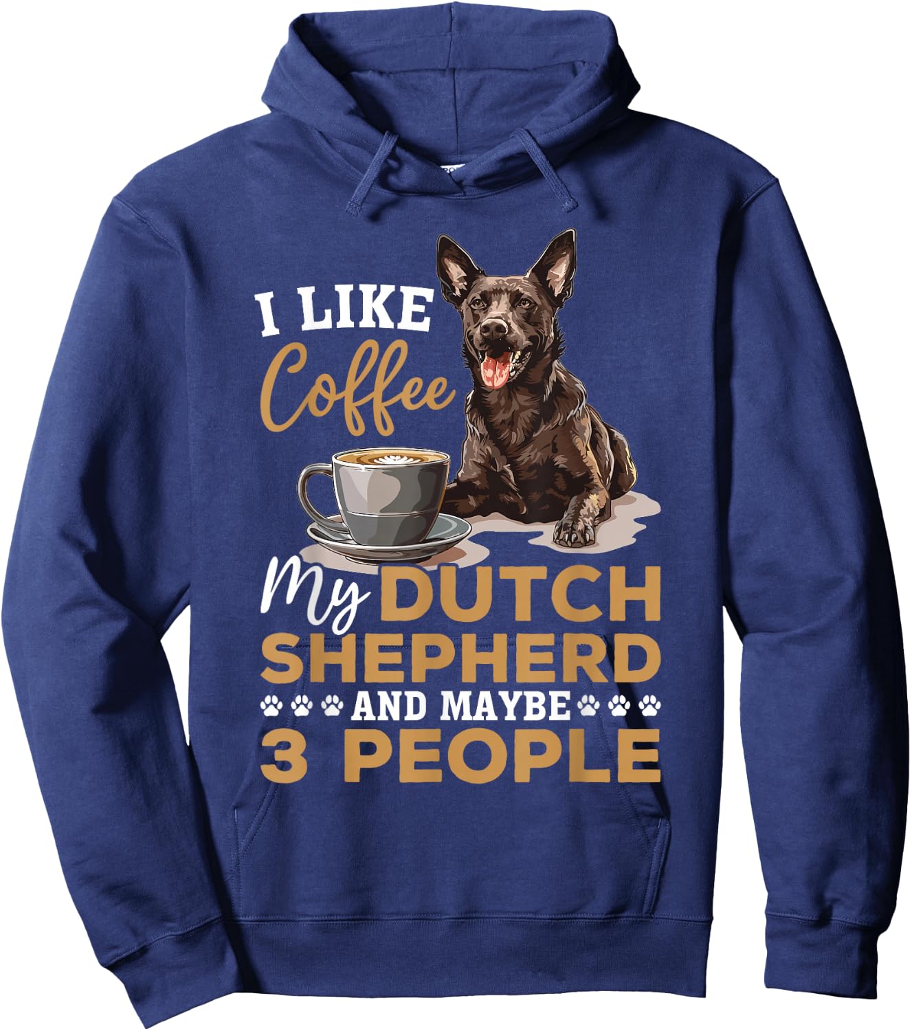 Dutch Shepherd Dog Breed Life is Better with Coffee and a Hoodie - Hoodie | Navy