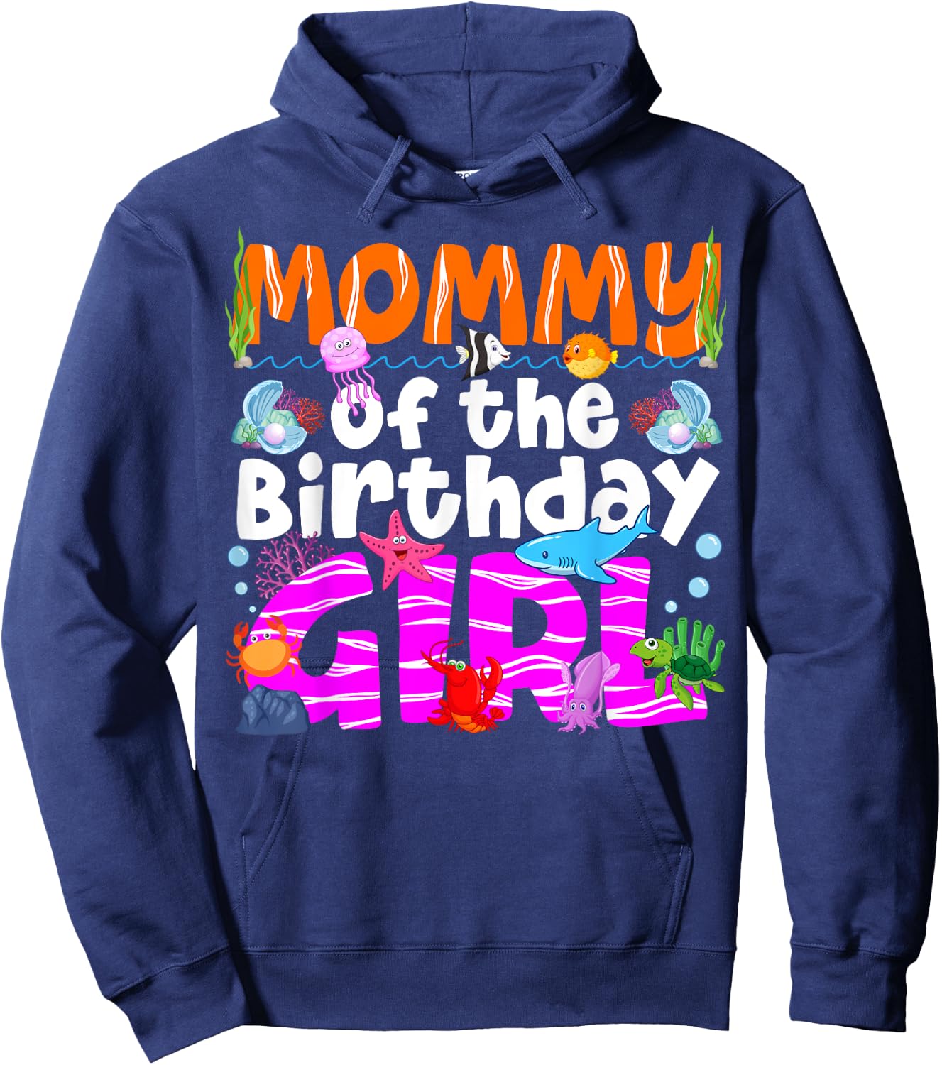 Mommy Under Sea Birthday Party Girls Ocean Sea Animals Theme Hoodie - Hoodie | Navy