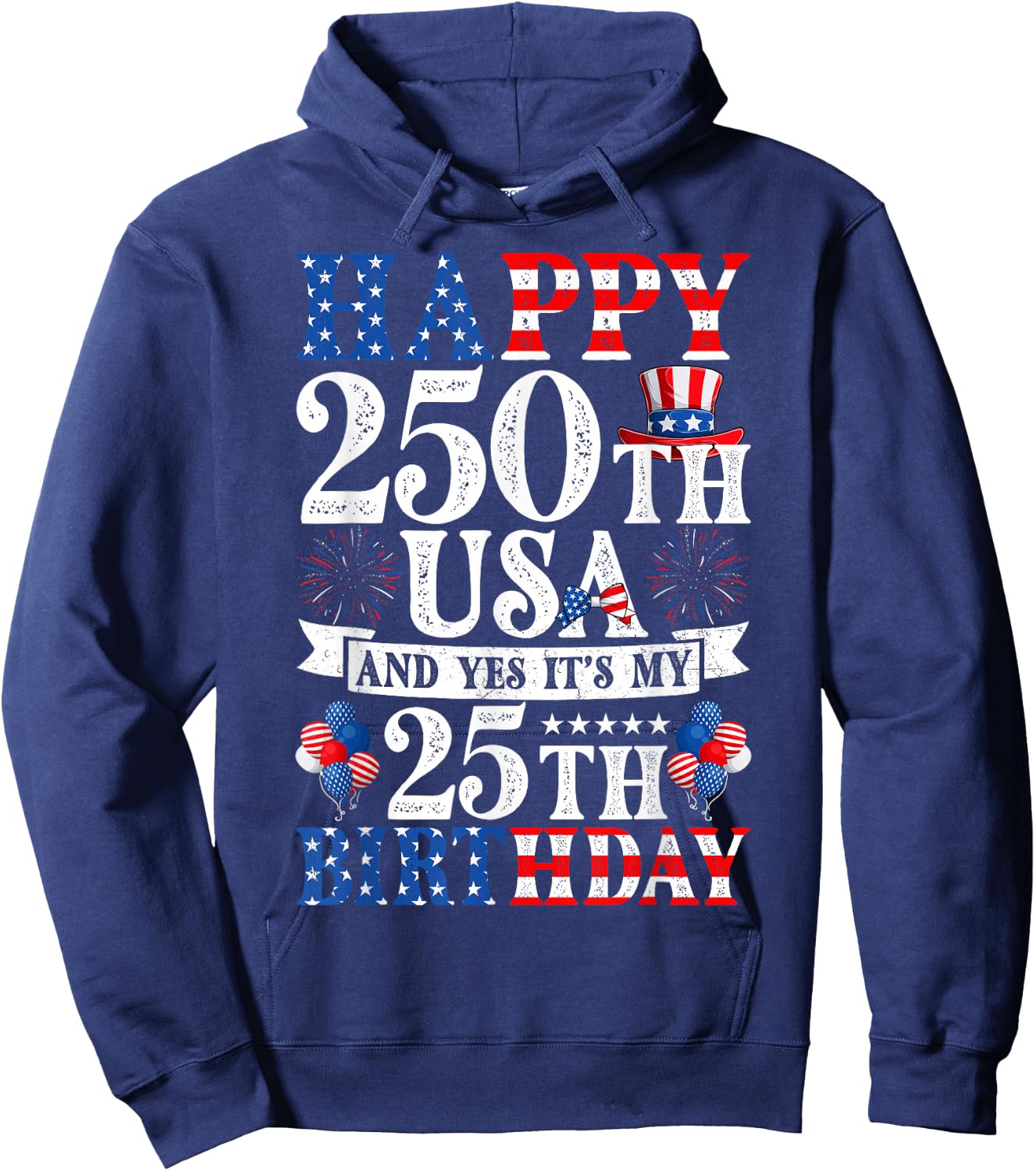 Happy 250th USA and Yes It's My 25th Birthday 25 Years Old Hoodie - Hoodie | Navy
