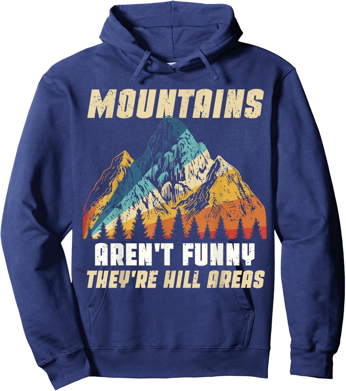 Funny Outdoors Camping Hiking Mountains Aren't Funny Humor Hoodie - Hoodie | Navy