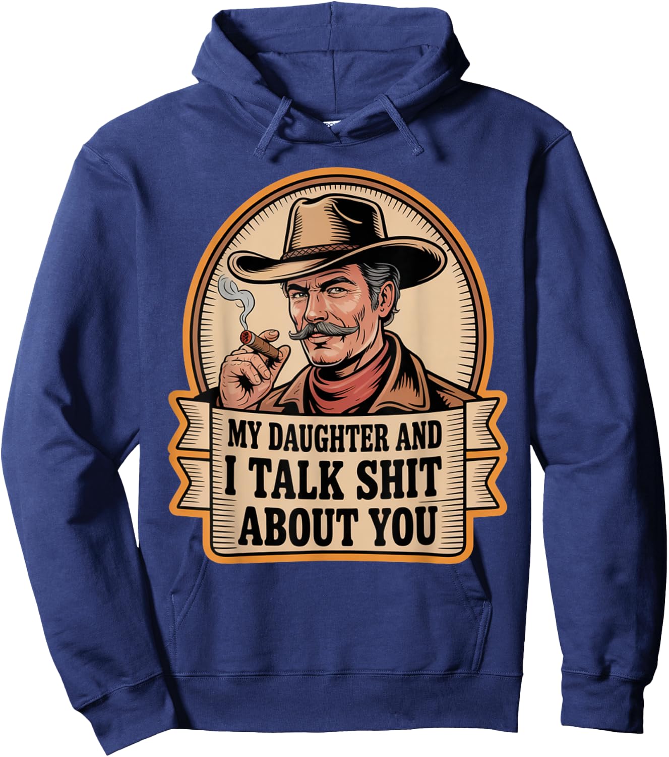 My Daughter and I Talk Shit About You Funny Fathers Day Dad Hoodie - Hoodie | Navy