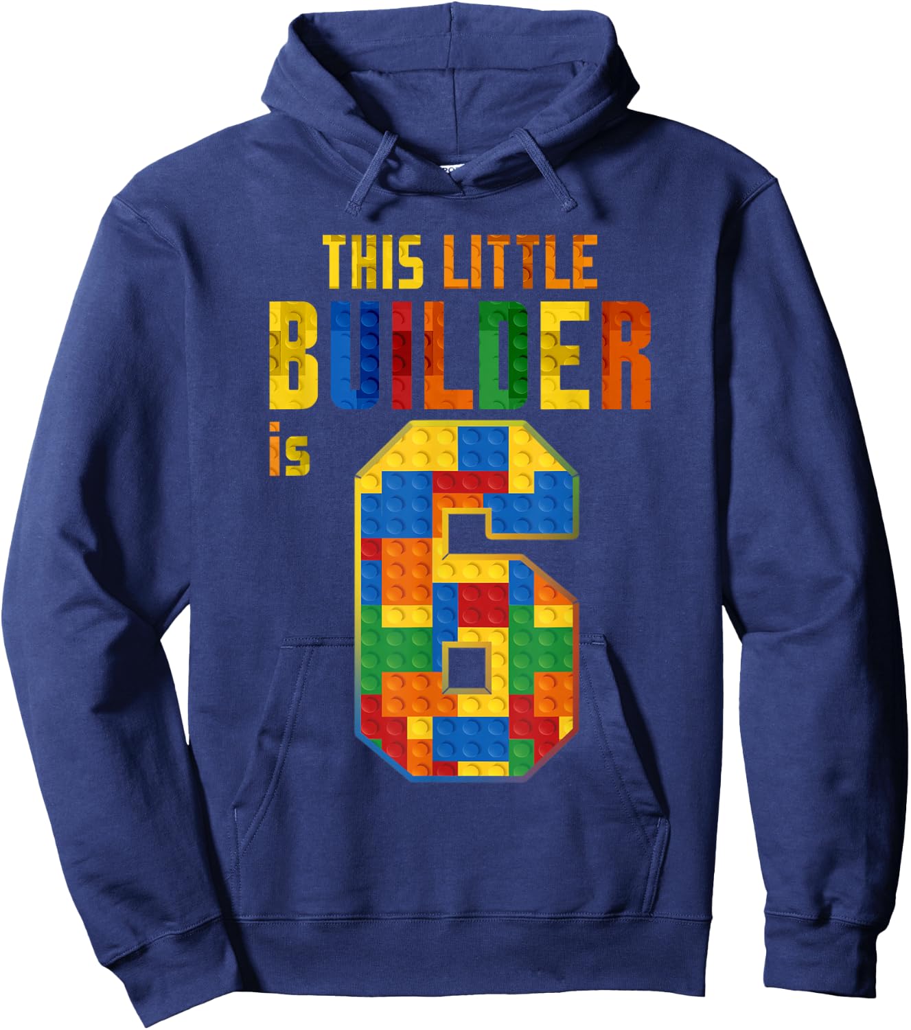 This Little Builder Is 6 Building Blocks 6th Birthday Kids Hoodie - Hoodie | Navy
