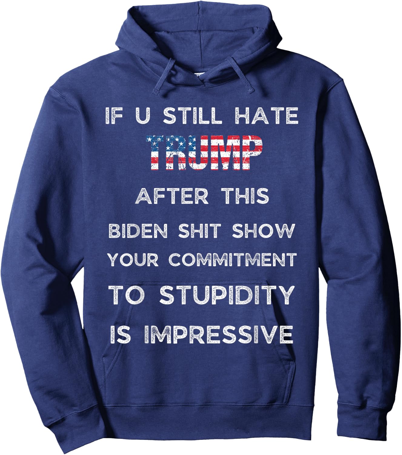 If You Still Hate Trump After This Biden Show, Vote Trump Hoodie - Hoodie | Navy