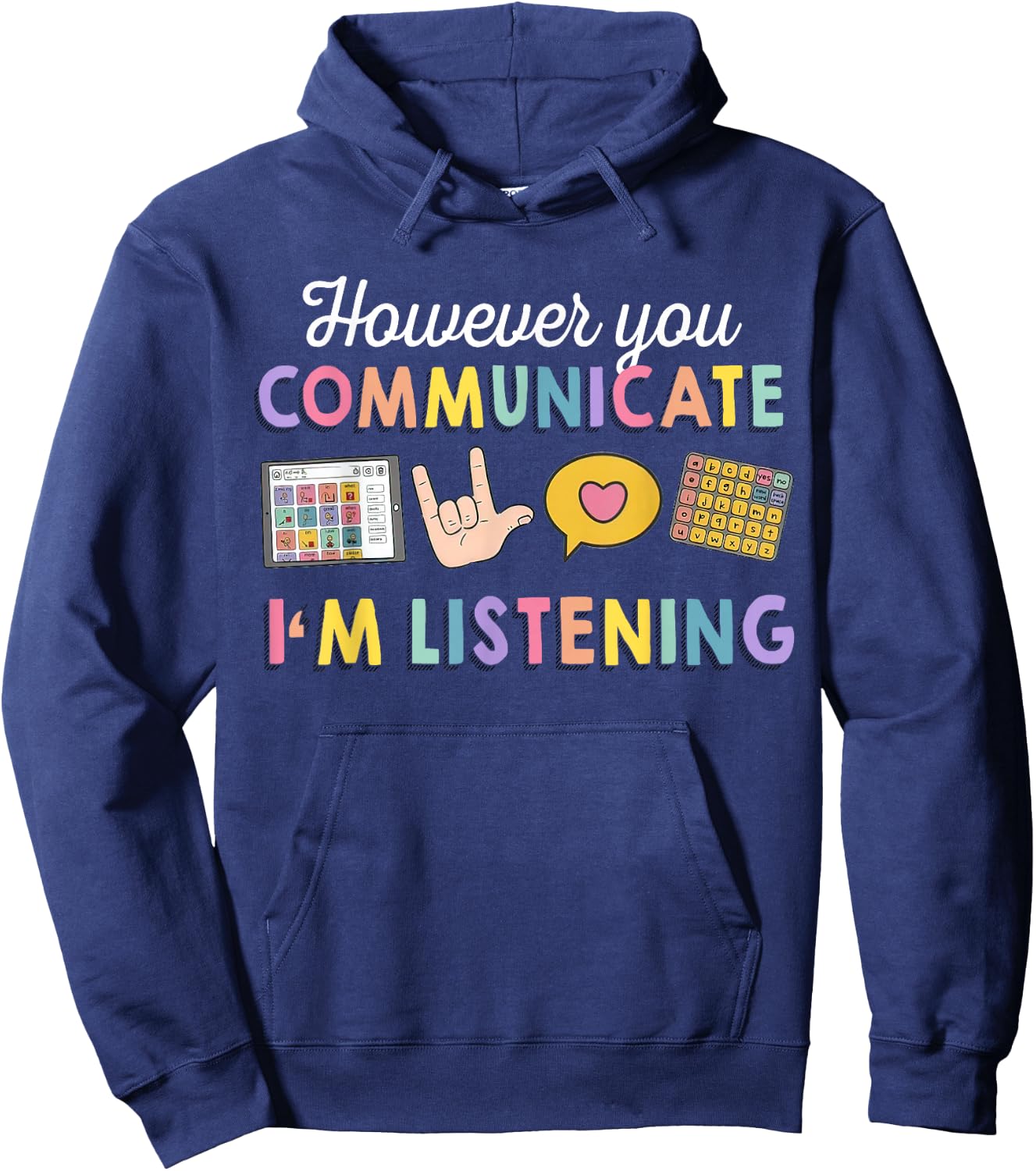 However You Communicate I'm Listening, Speech Therapist Hoodie - Hoodie | Navy