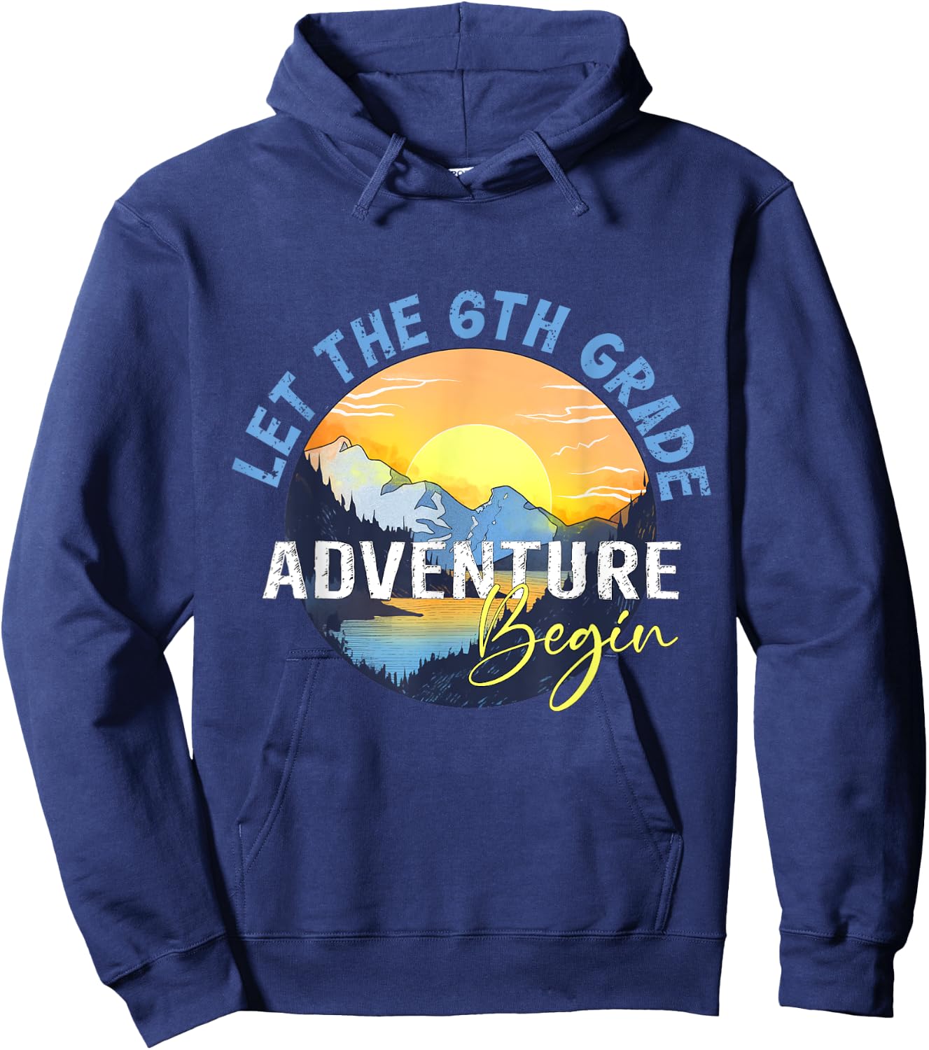 Let the 6th Grade Adventure Begin Sixth Grade Teacher Hoodie - Hoodie | Navy