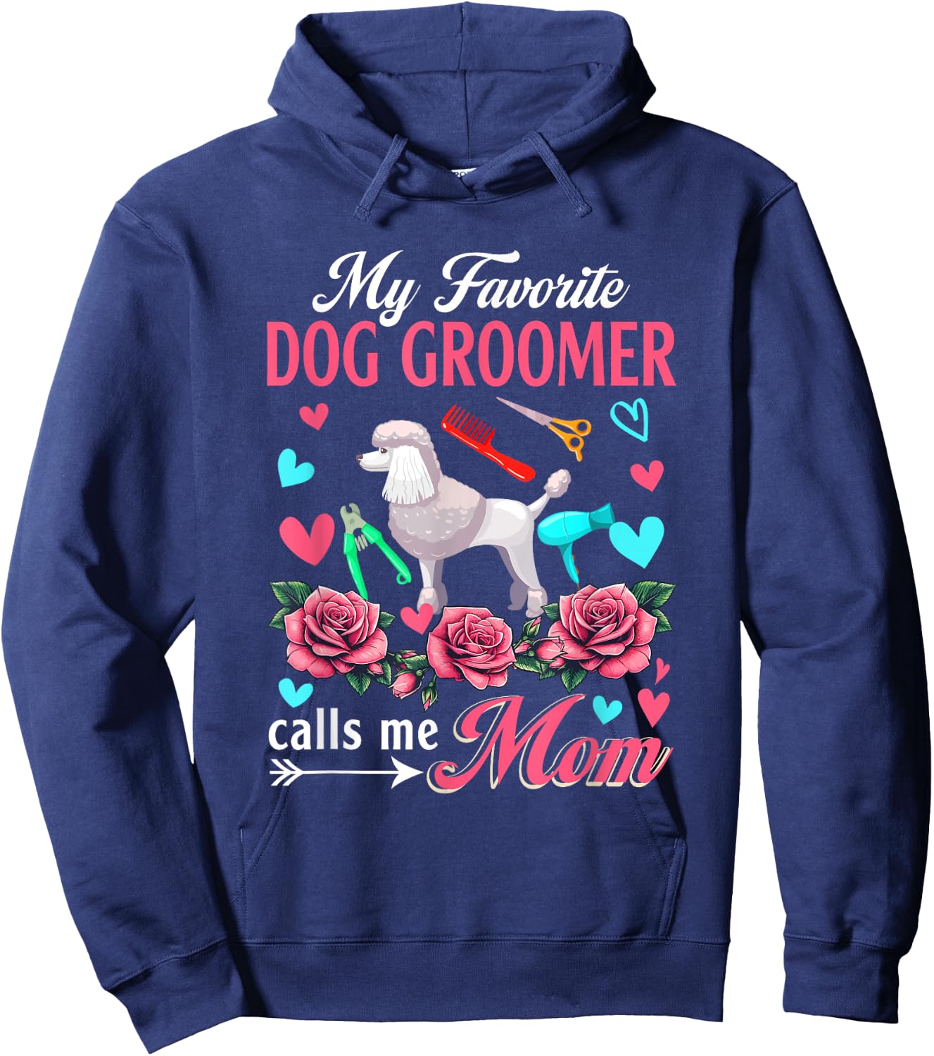 My Favorite Dog Groomer Calls Me Mom Mother's Day Flowers Hoodie - Hoodie | Navy