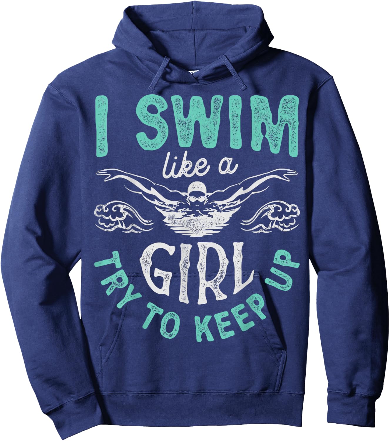 I Swim Like A Girl Try To Keep Up T shirt Swimming Swimmer Hoodie - Hoodie | Navy