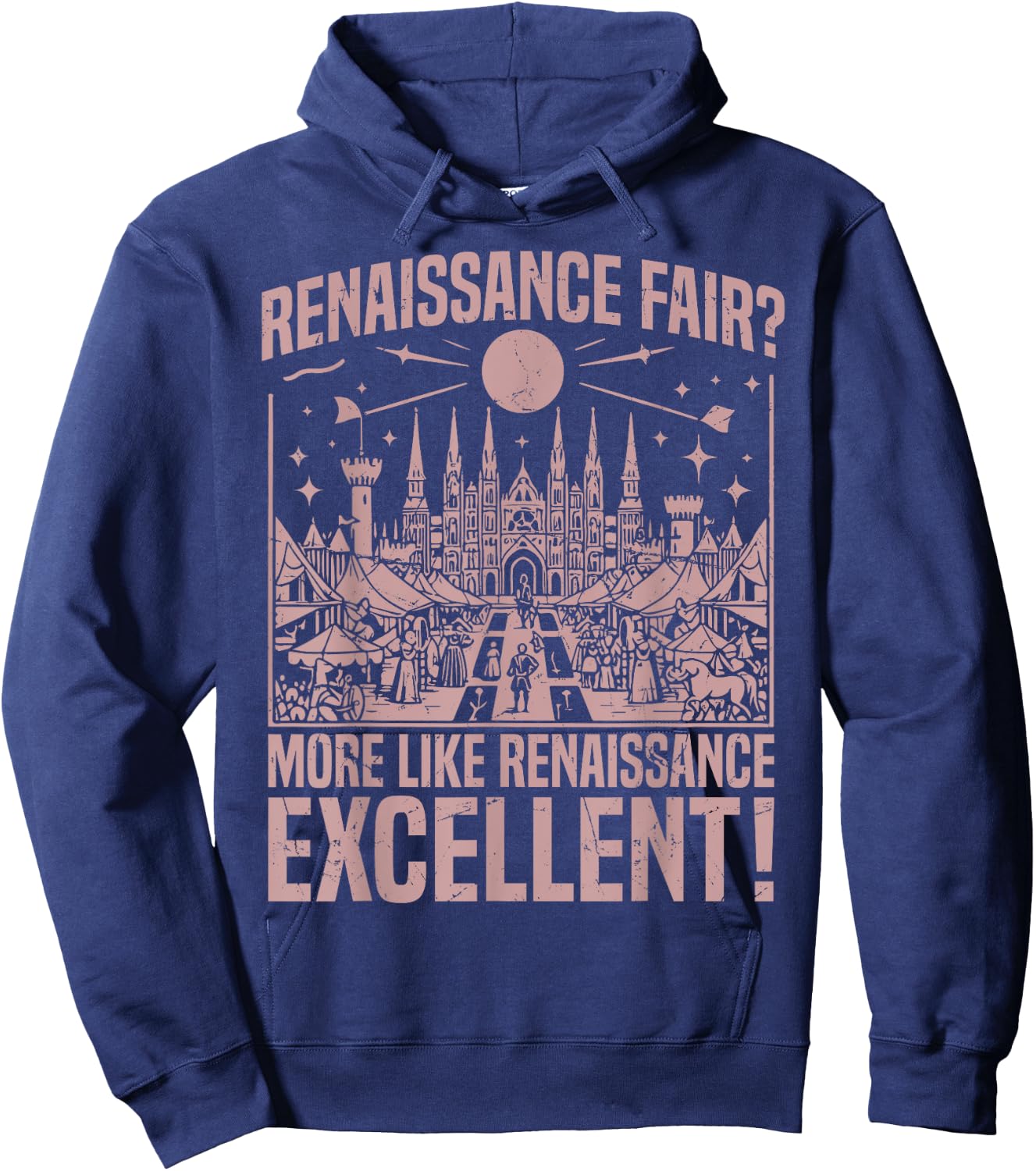 Renaissance Fair More Like Renaissance Excellent Renaissance Hoodie - Hoodie | Navy