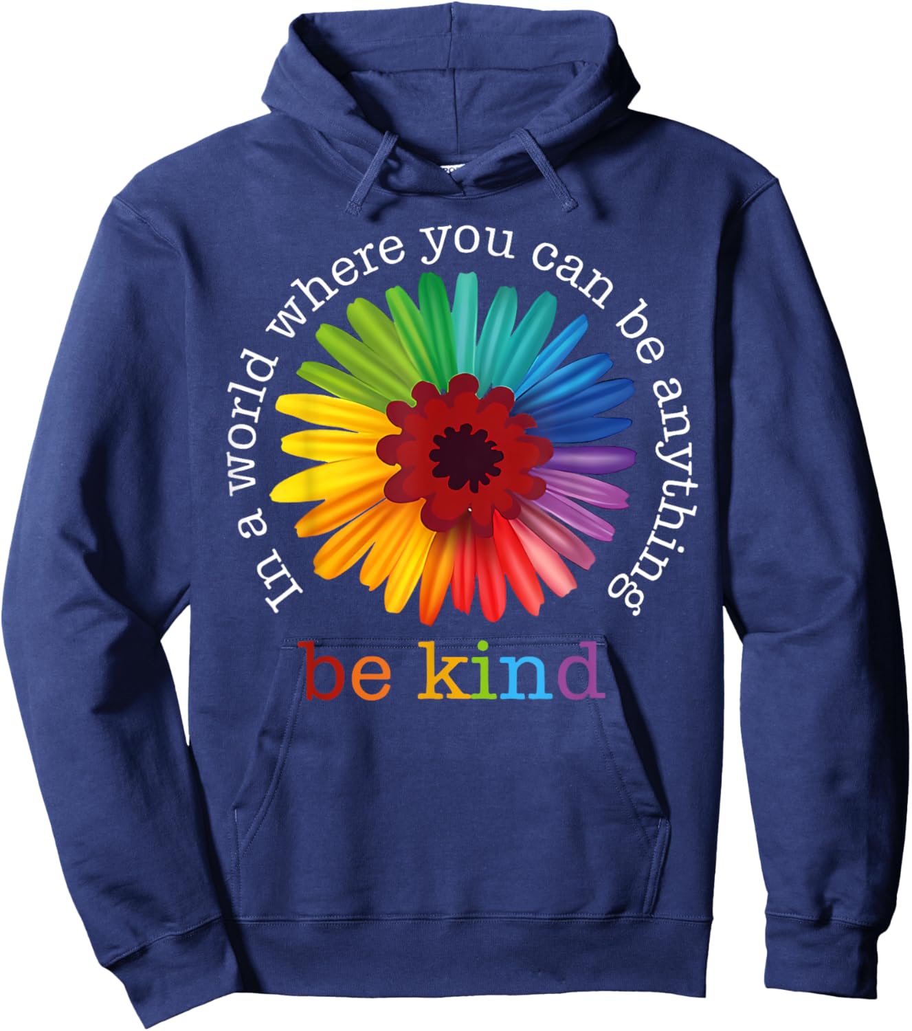 In A World Where You Can Be Any Thing Be Kind Kindness Day Hoodie - Hoodie | Navy