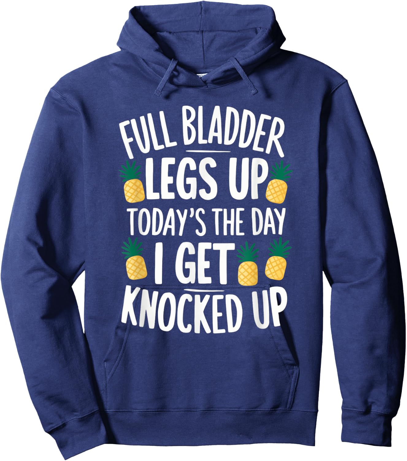 Full Bladder Legs Up I Get Knocked Up for a IVF infertility Hoodie - Hoodie | Navy