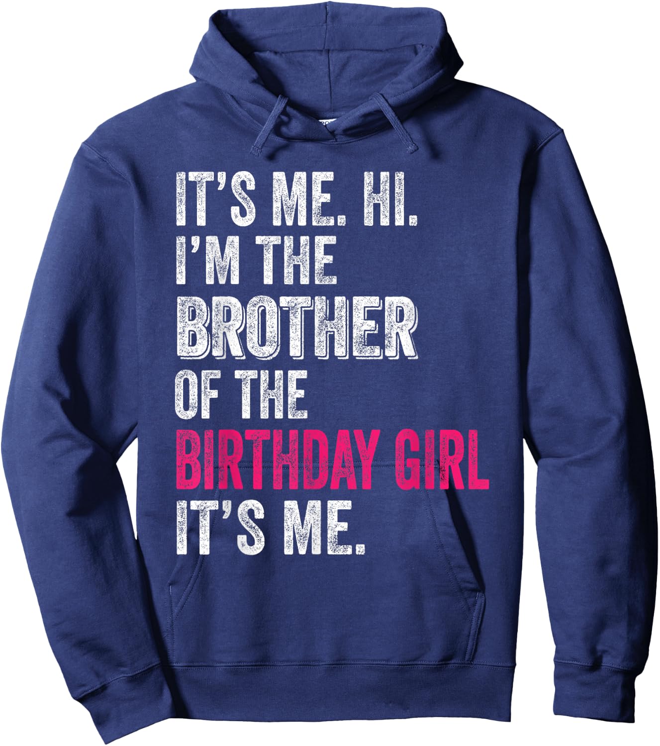 It's Me Hi I'm The Brother of The Birthday Girl: Pink Its Me Hoodie - Hoodie | Navy