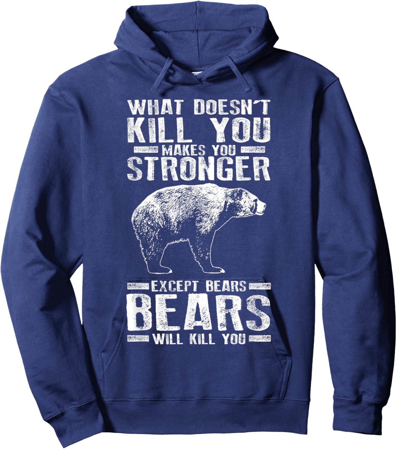 What Doesn't Kill You Makes You Stronger Except Bears Gift Hoodie - Hoodie | Navy