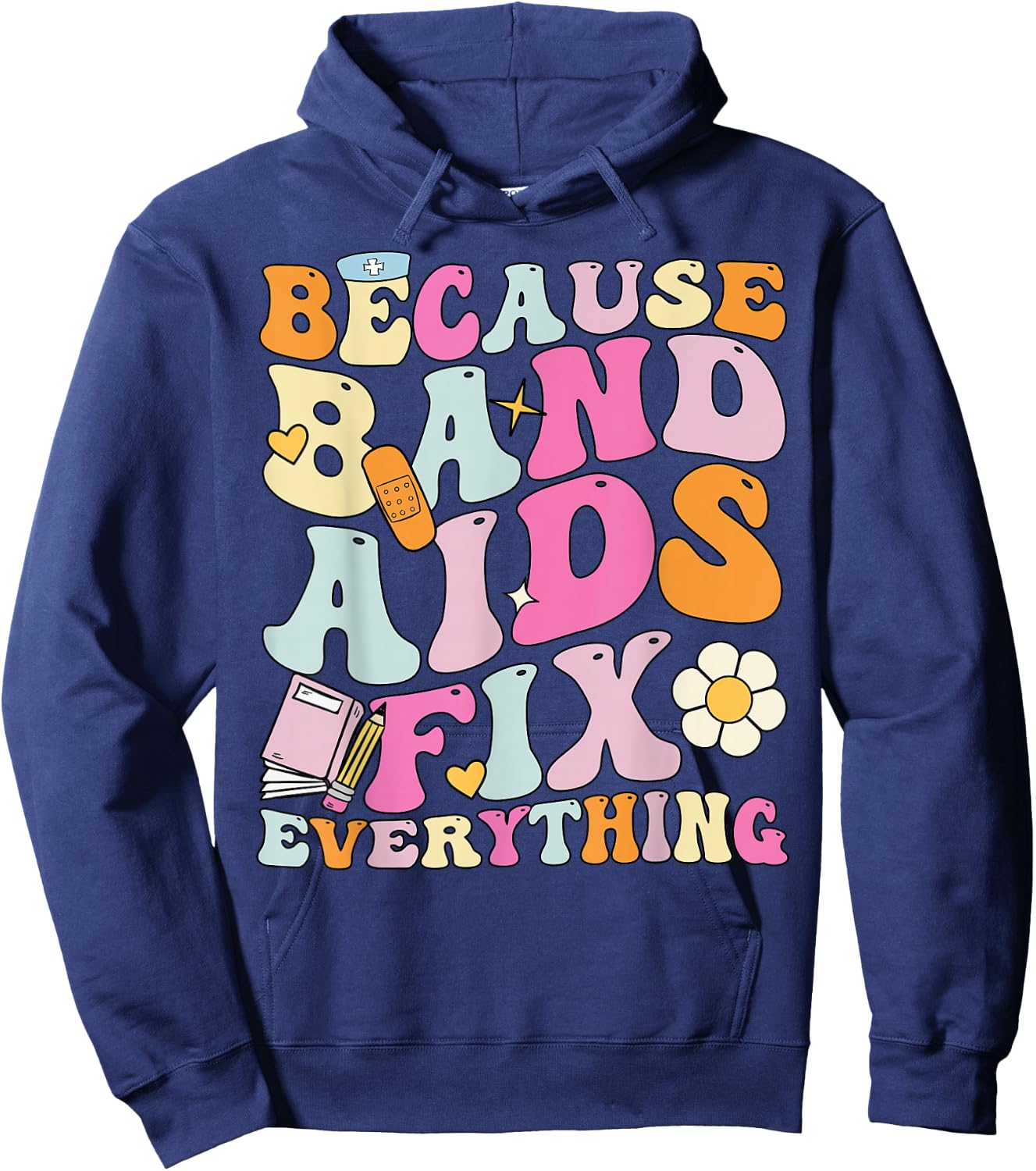 Groovy Because Band Aids Fix Everything, School Nurse Hoodie - Hoodie | Navy