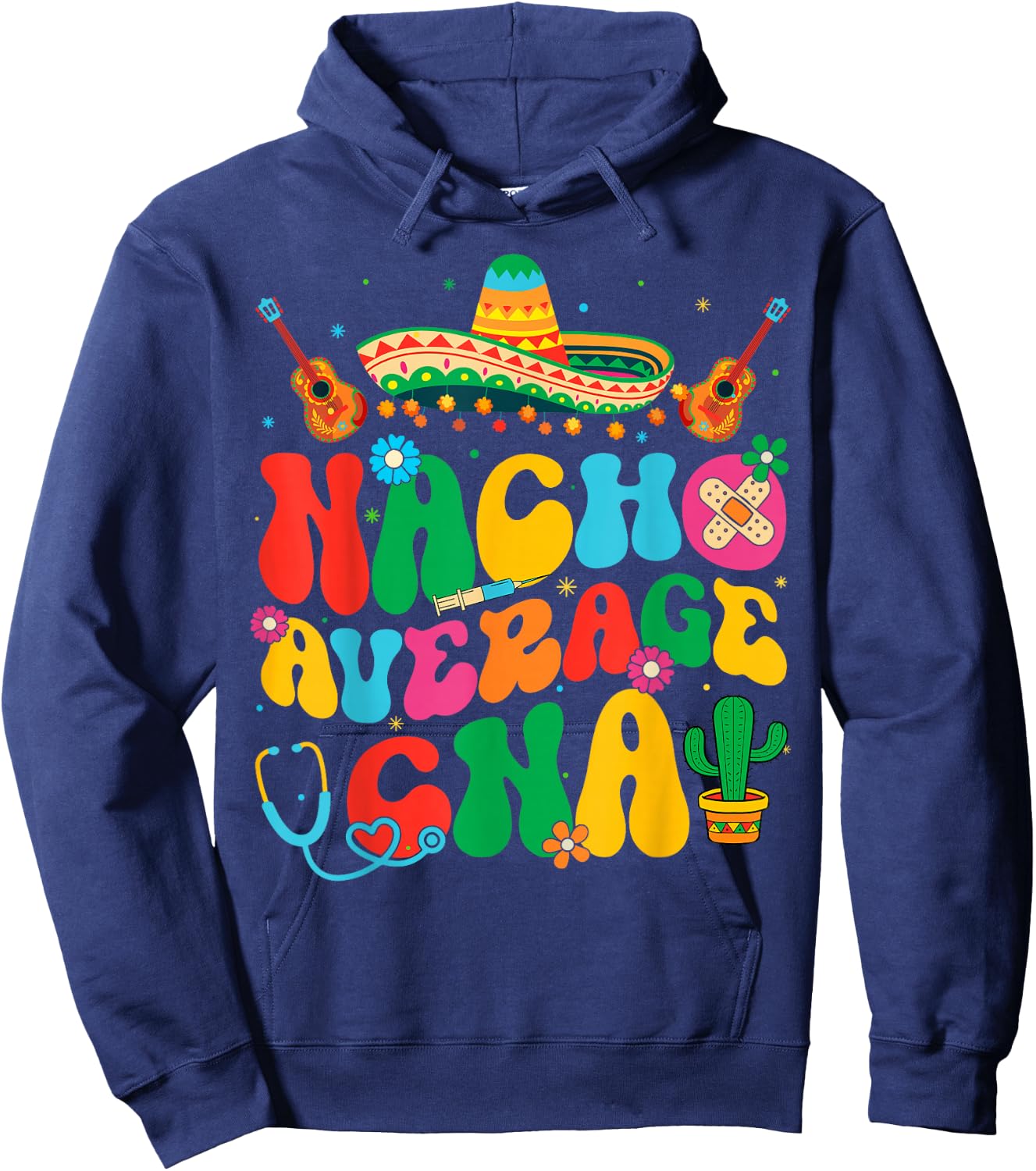 Nacho Average CNA Nurse Cinco De Mayo Fiesta Mexican Hoodie - Hoodie | Navy
