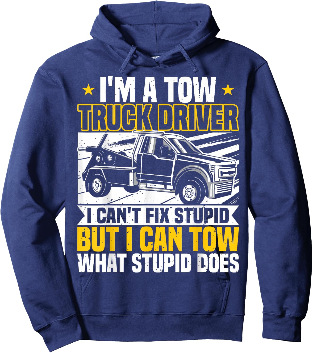 Tow Trucker, I Can't Fix Stupid, Tow Truck Operator, Wrecker Hoodie - Hoodie | Navy
