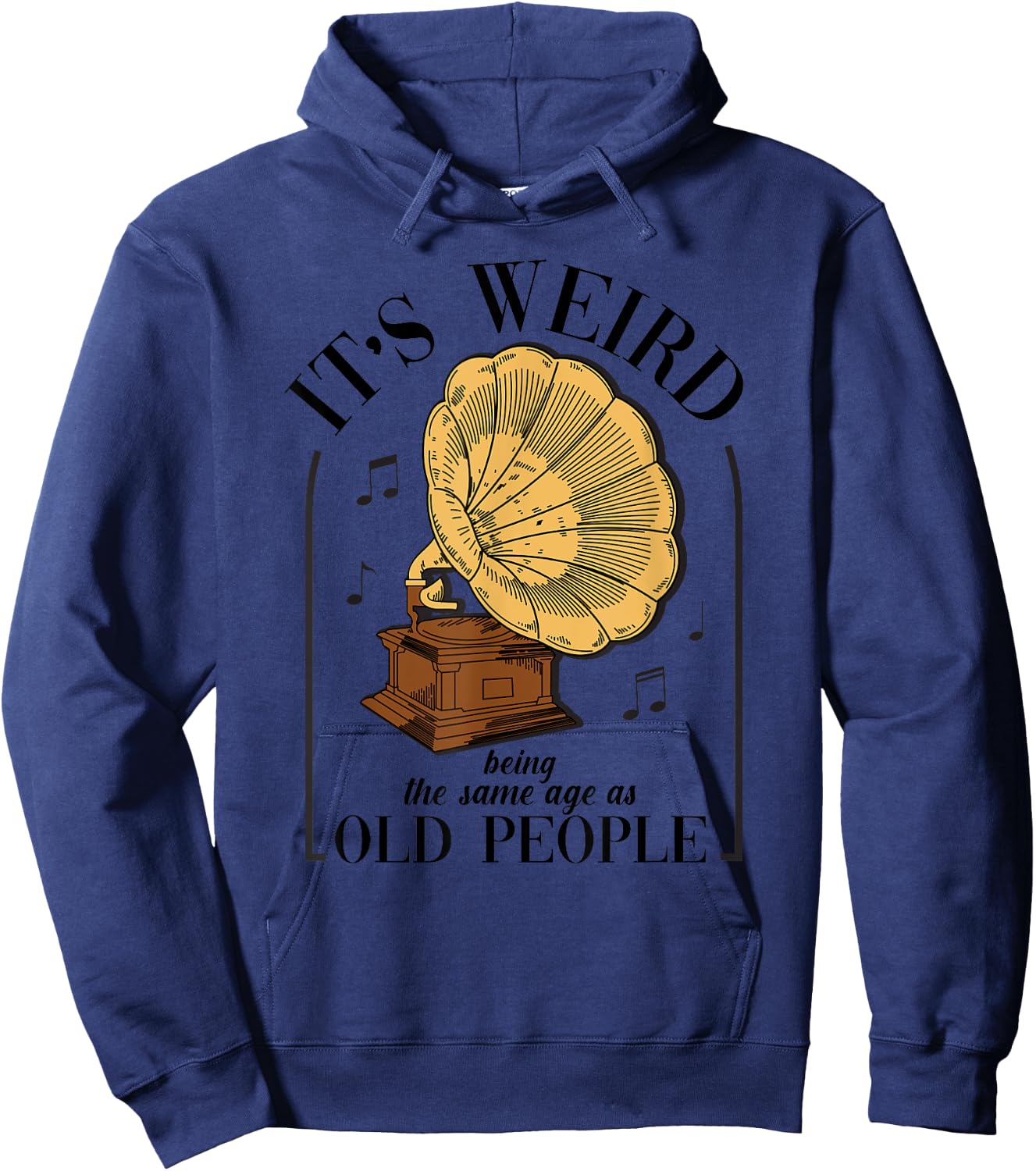 It's Weird Being The Same Age As Old People Vintage Funny Hoodie - Hoodie | Navy