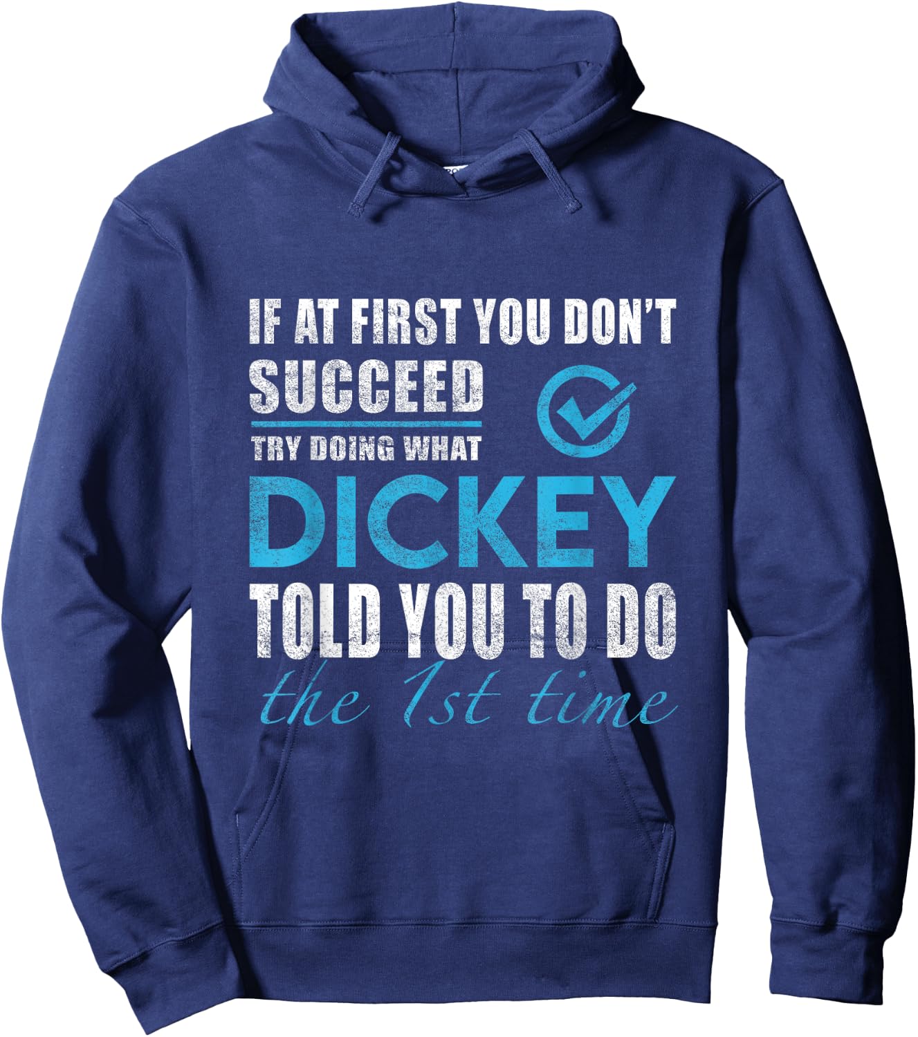 Dickey Name - Try What Dickey Told You To Do Hoodie - Hoodie | Navy