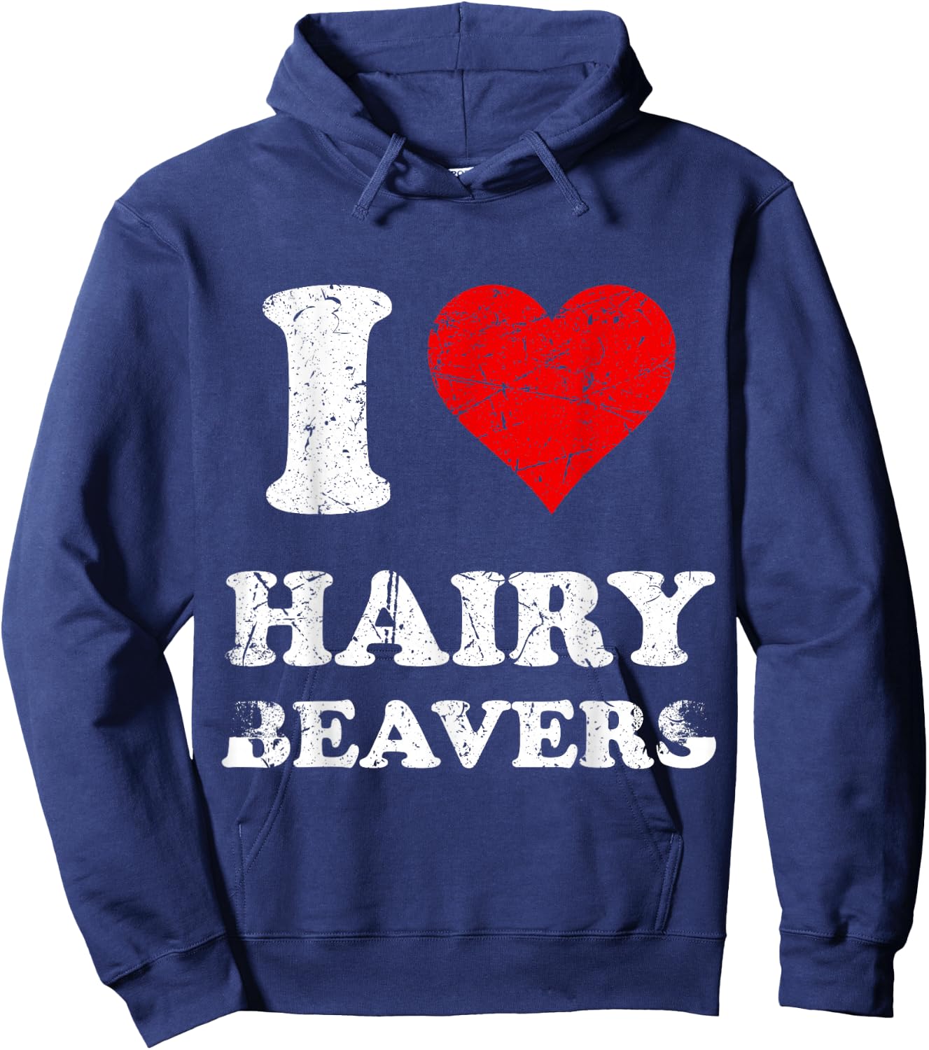Distressed I Heart Hairy Beavers I Love Hairy Beavers Hoodie - Hoodie | Navy