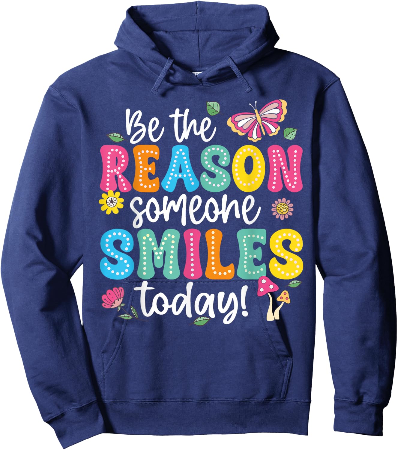 Inspirational Quote Funny Be The Reason Someone Smiles Today Hoodie - Hoodie | Navy