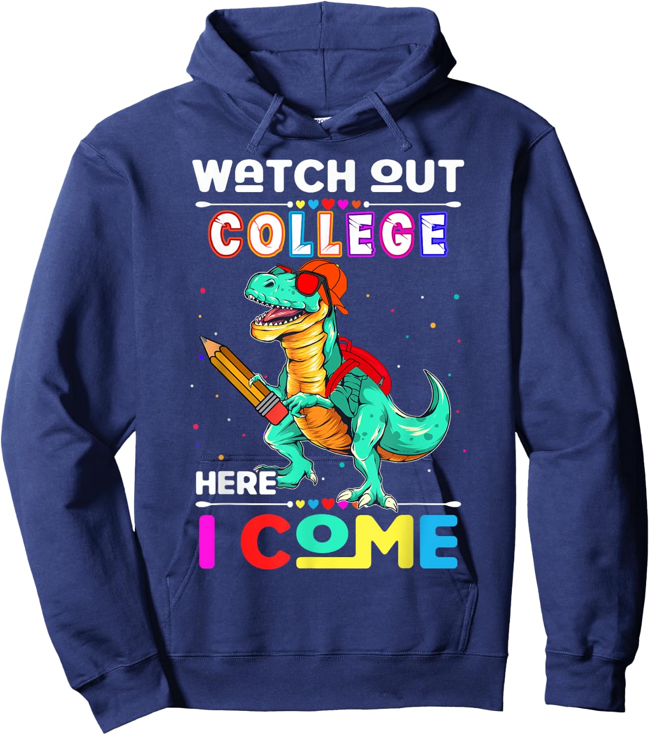 Watch Out College Here I Come Dinosaurs Back To School Hoodie - Hoodie | Navy