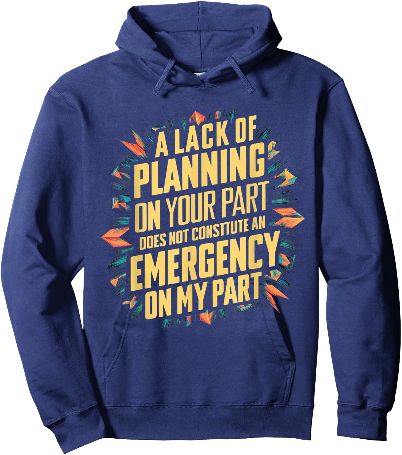 Lack Of Planning On Your Part Does not Constitute Emergency Hoodie - Hoodie | Navy