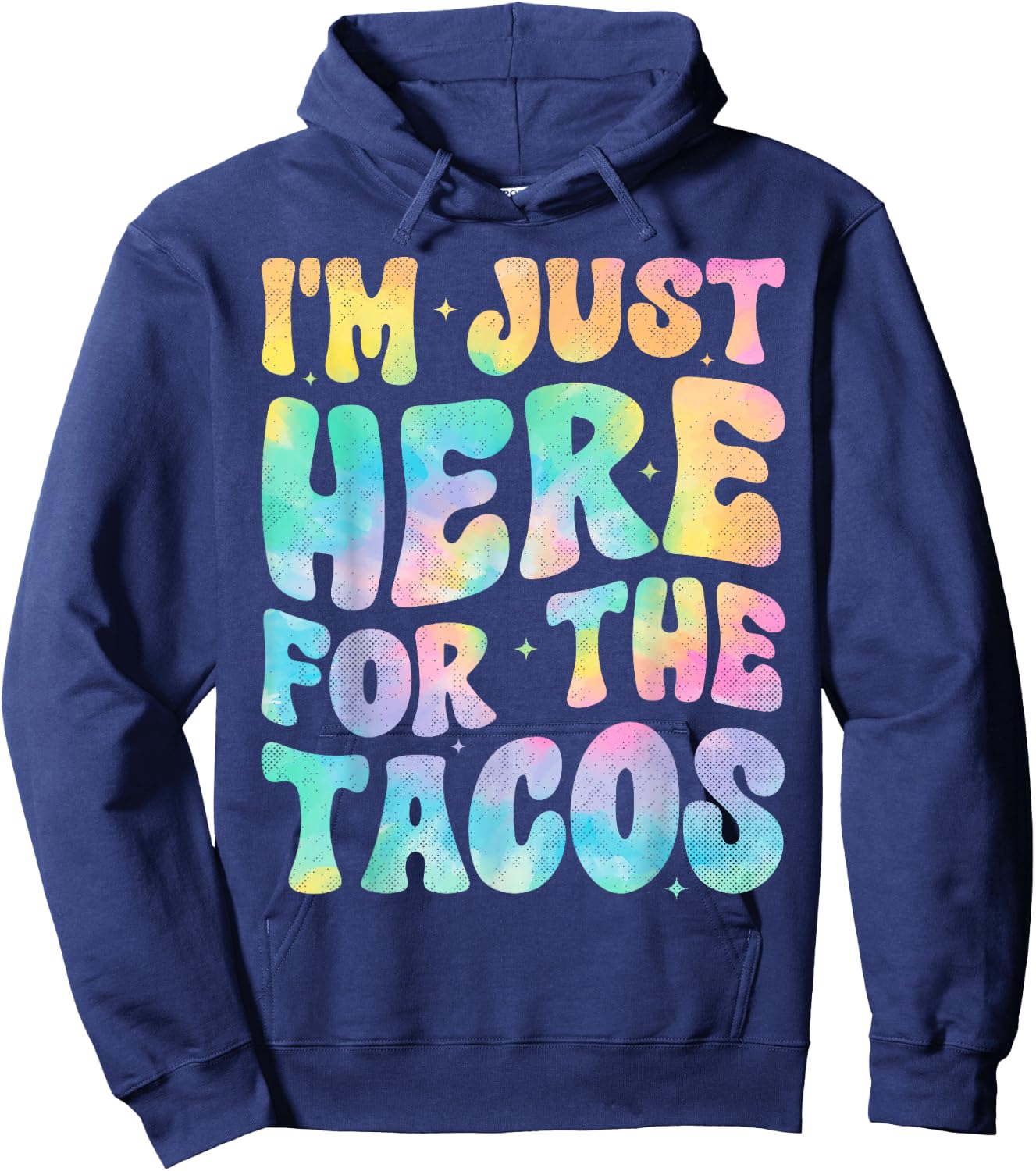 I'm Just Here For The Tacos Food Funny Mexican Food Groovy Hoodie - Hoodie | Navy