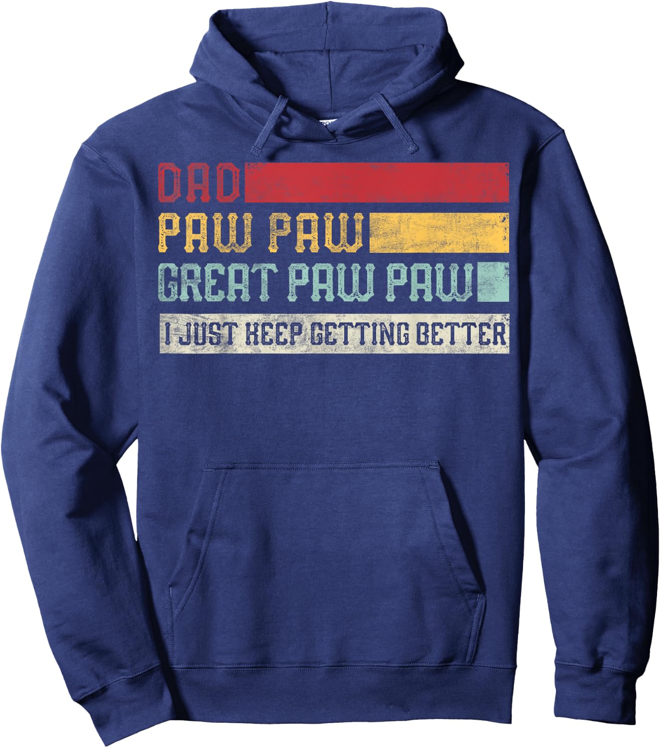 Vintage Dad Paw paw Great Paw paw I Just keep Getting Better Hoodie - Hoodie | Navy