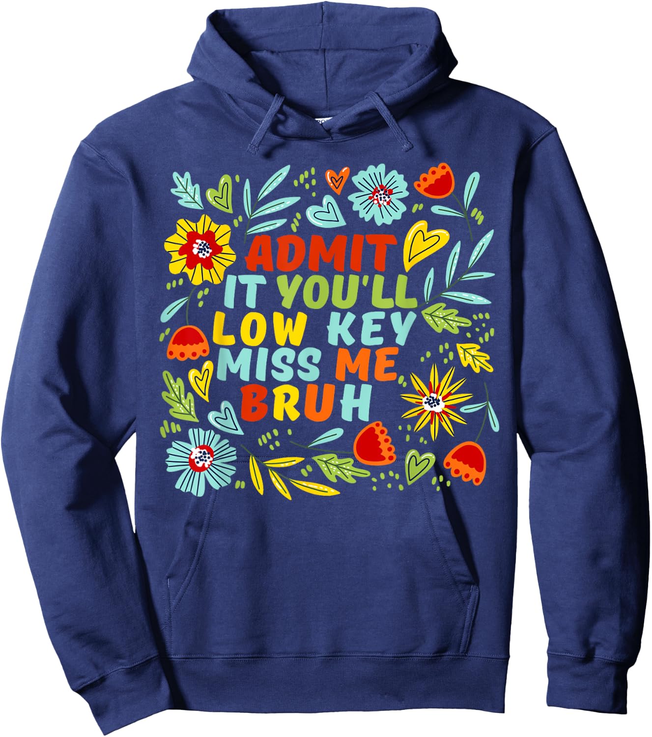 Admit It You'll Low Key Miss Me Bruh, Funny Bruh Teacheers Hoodie - Hoodie | Navy