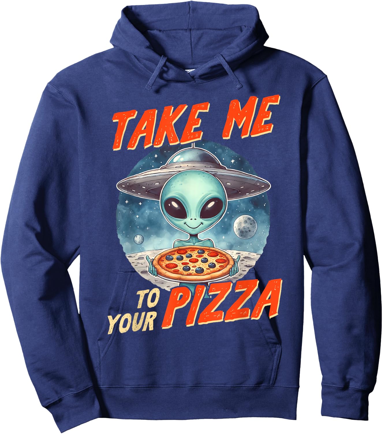 Alien UFO Space Lover Pizza Lover Takes Me To Your Pizza Hoodie - Hoodie | Navy