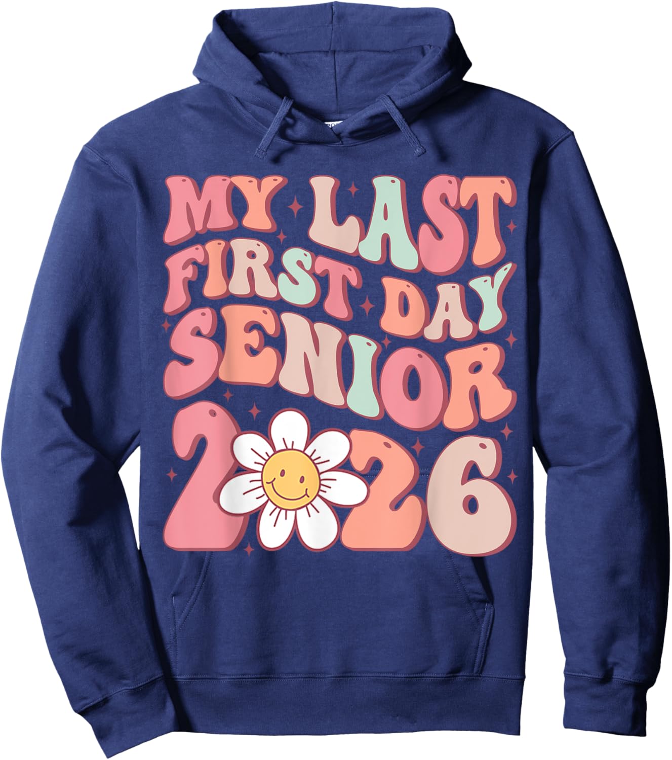 Senior 2026 Graduation My Last First Day Of Class Of 2026 Hoodie - Hoodie | Navy