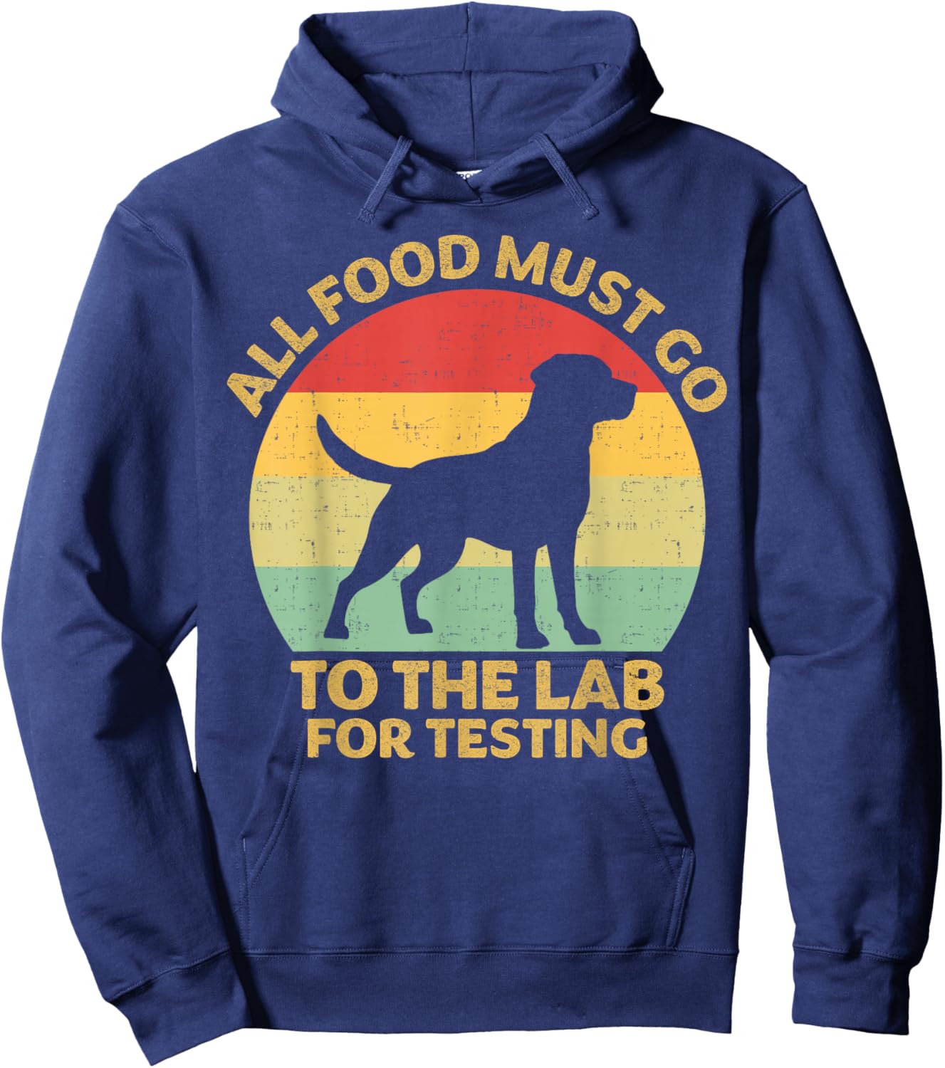All Food Must Go To The Lab For Testing Labrador Retriever Hoodie - Hoodie | Navy