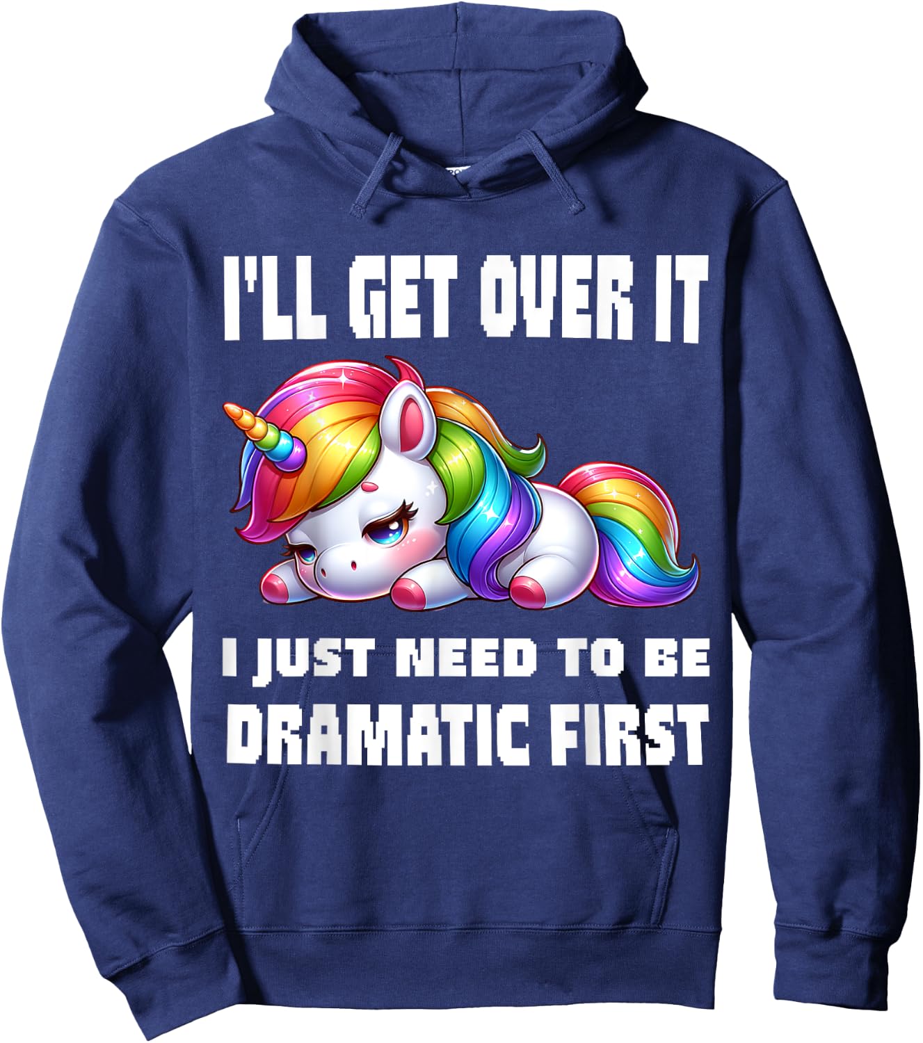 funny I'll Get Over It I Just Need To Be Dramatic First , Small, Black Hoodie - Hoodie | Navy