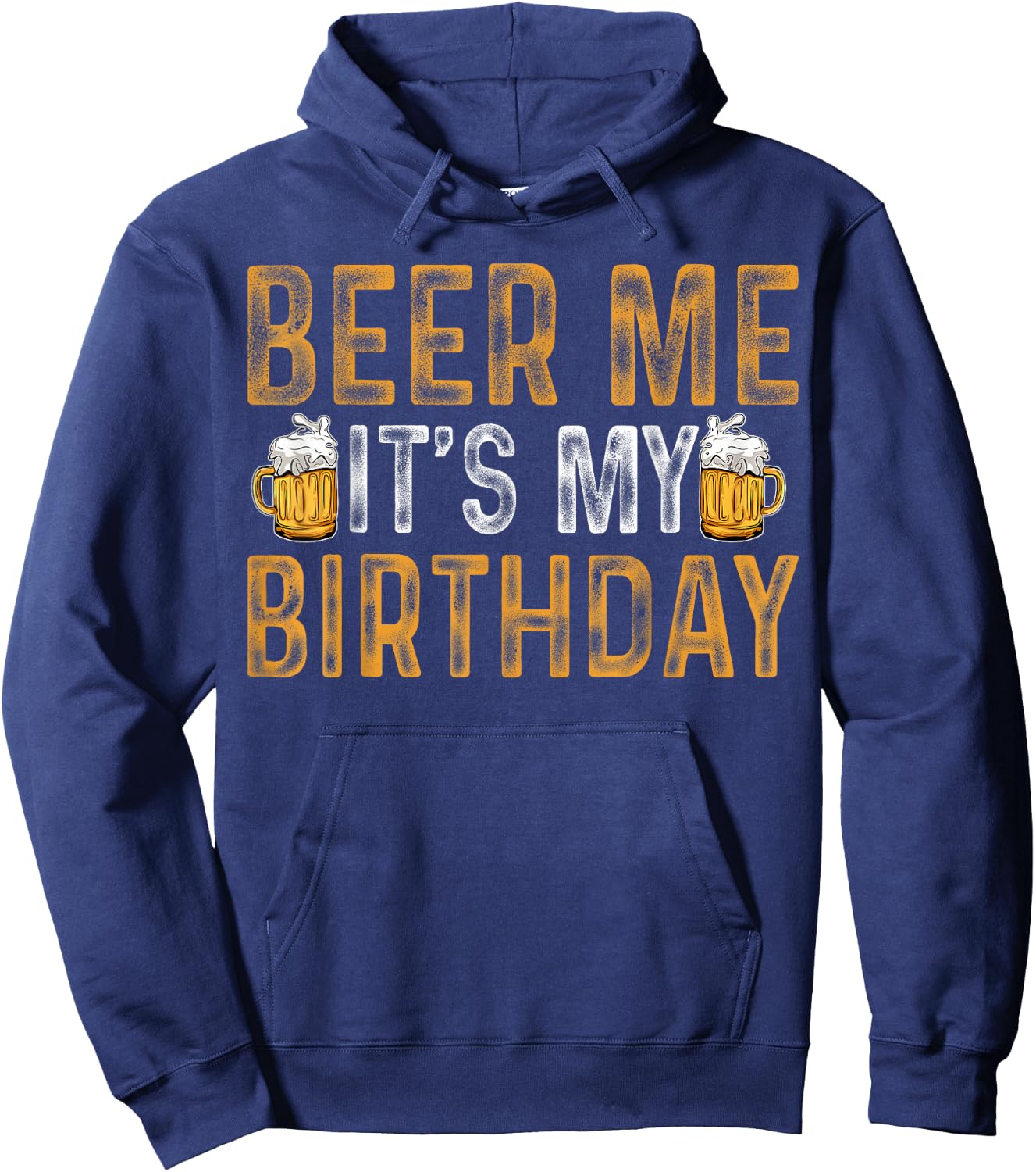 Funny Party Drinking Beer Shirt Beer Me It's My Birthday Hoodie - Hoodie | Navy