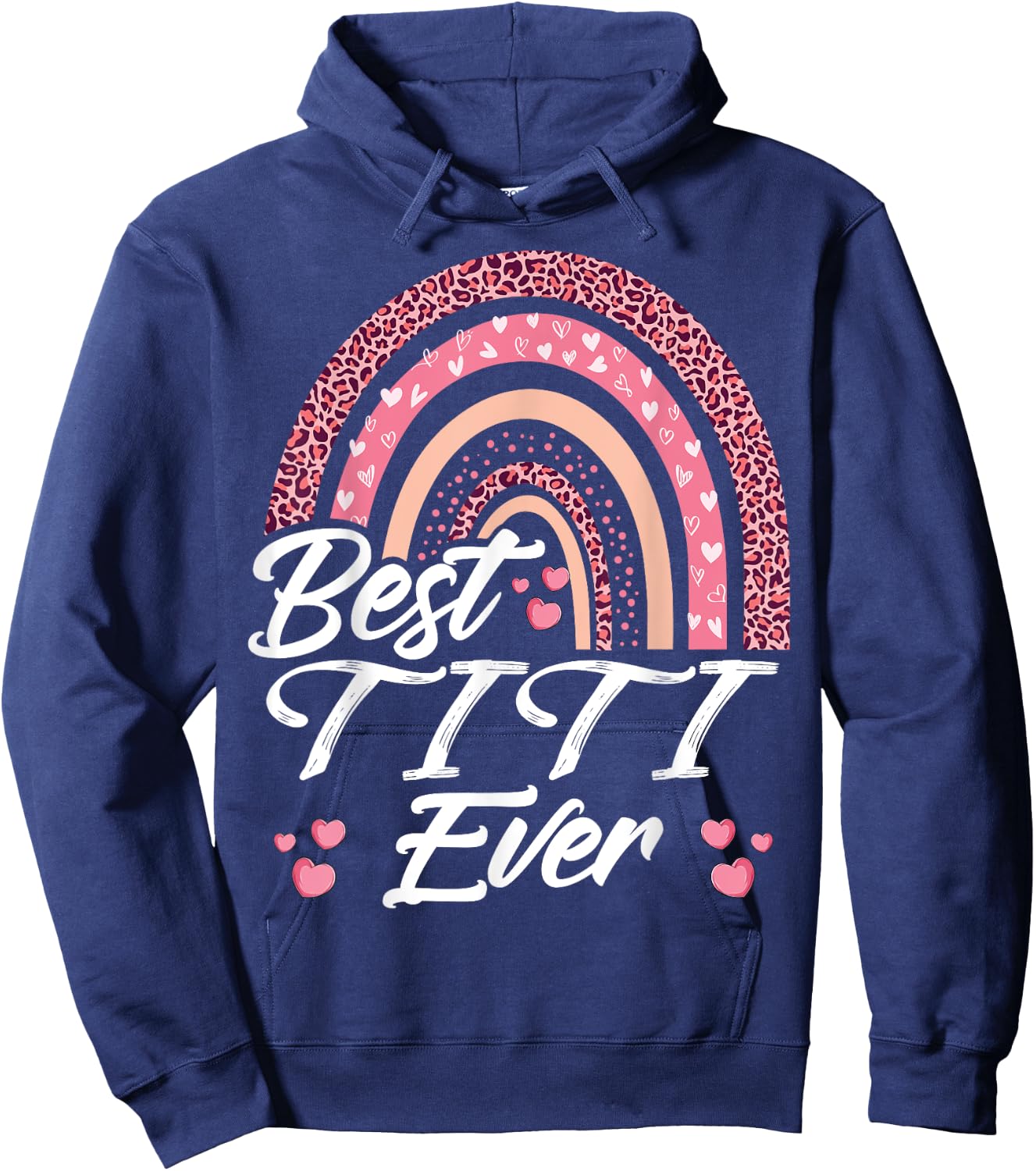 Funny Best Titi Ever Rainbow Cute Mothers Day Hoodie - Hoodie | Navy