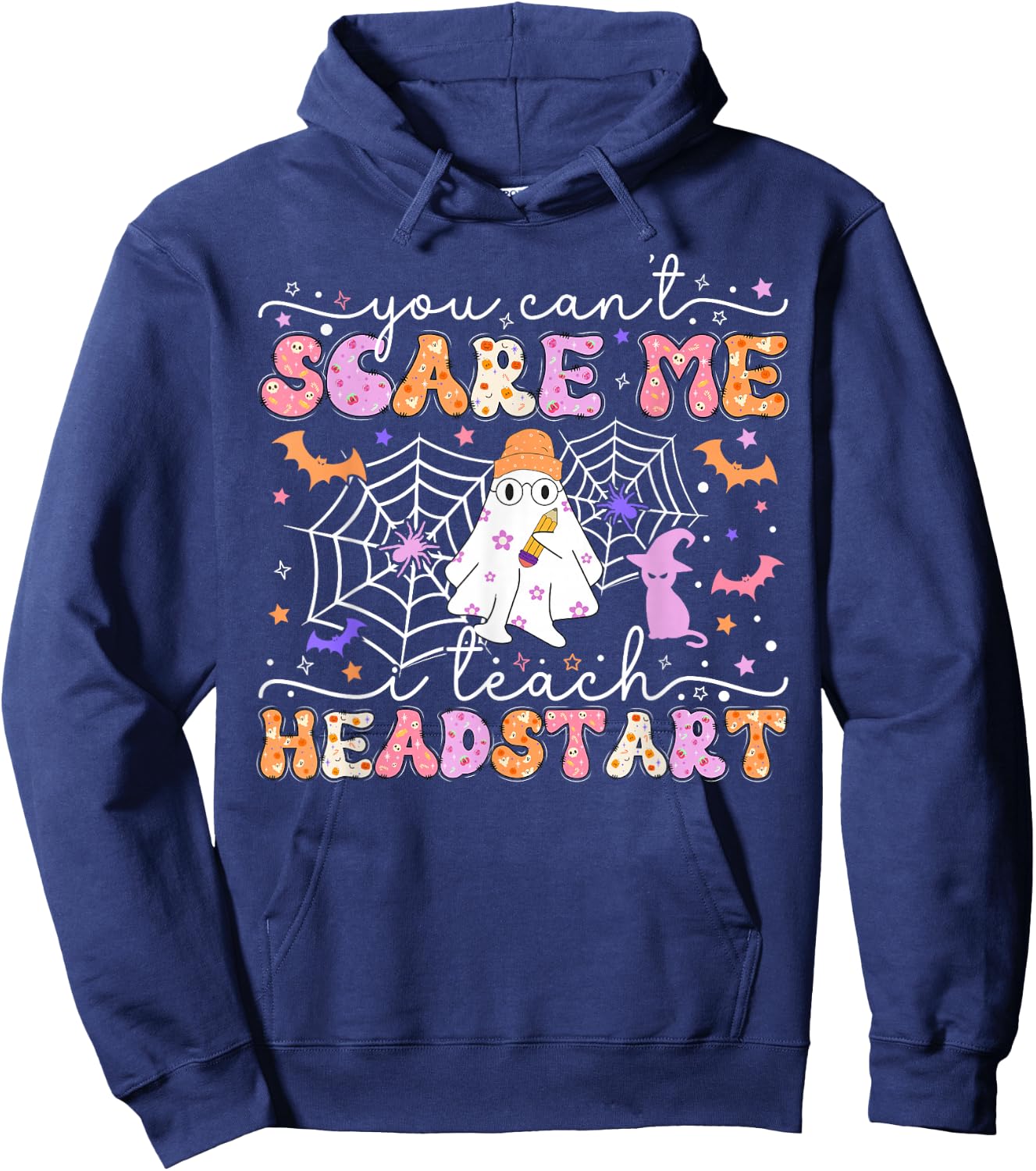 You Can't Scare Me I Teach Head Start Teacher Halloween 2024 Hoodie - Hoodie | Navy