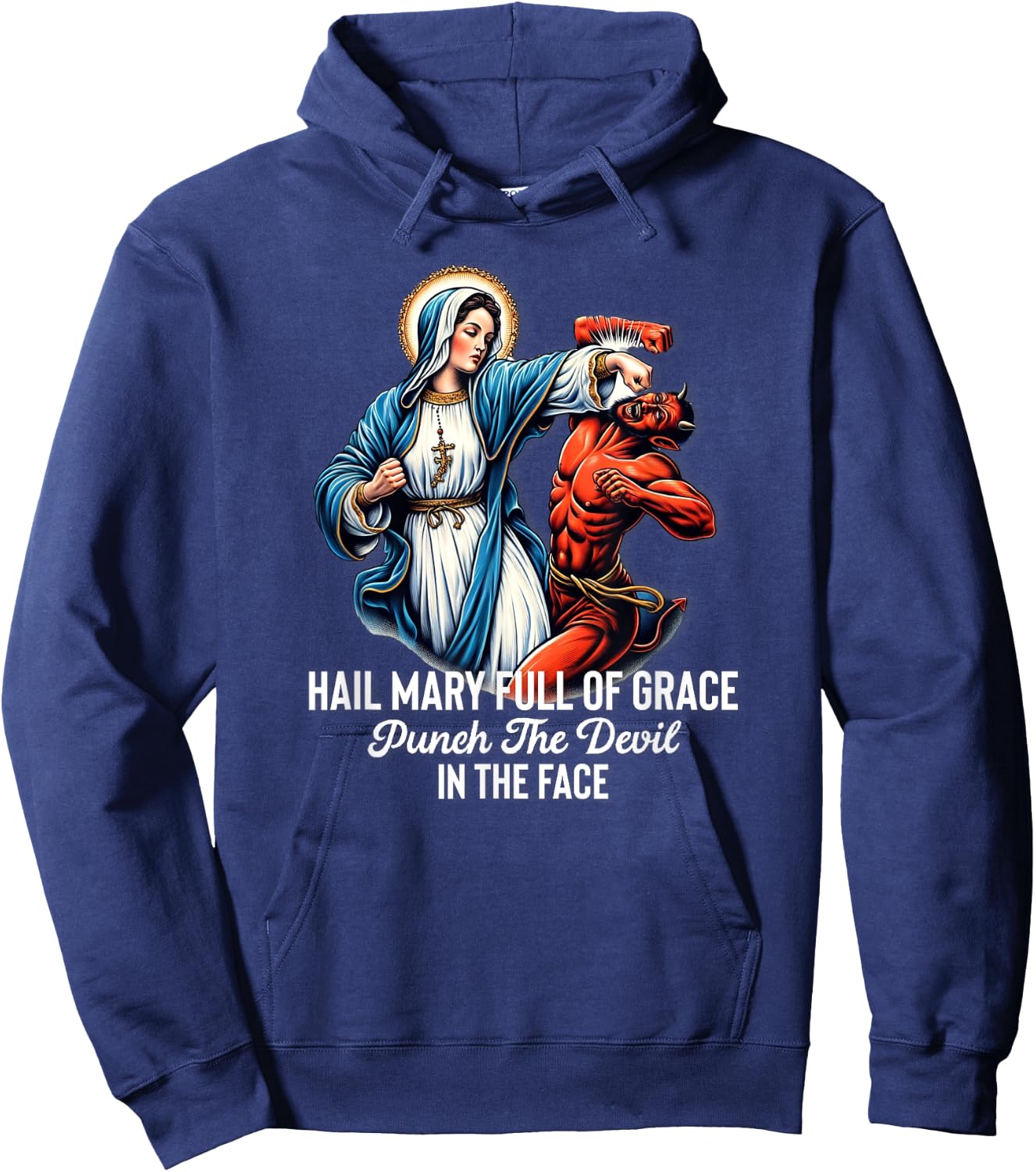 Hail Mary Full of Grace Punch the Devil in the Face Catholic Hoodie - Hoodie | Navy