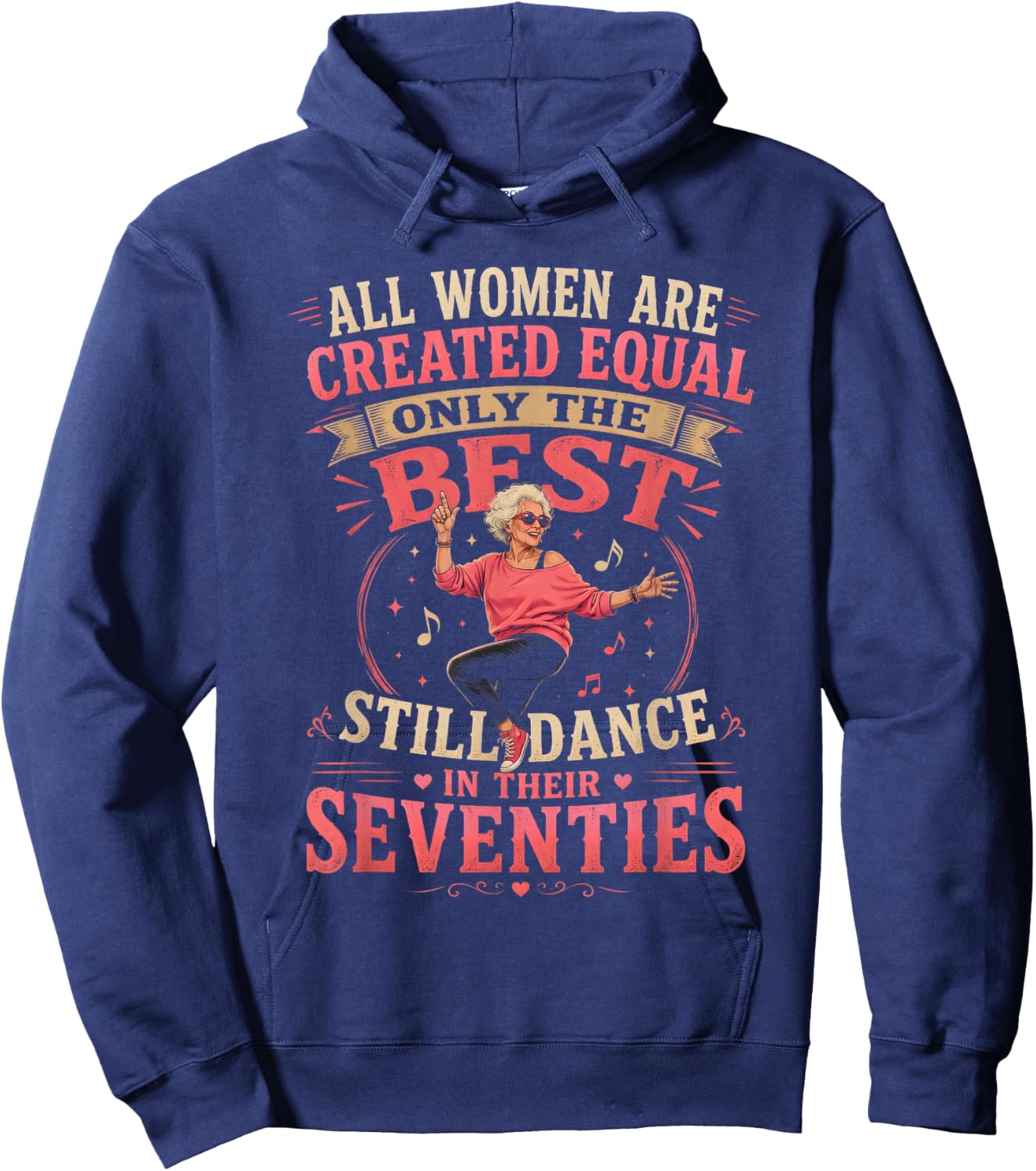 All Women are Created Equal Only The Best Still Dance in 70s Hoodie - Hoodie | Navy