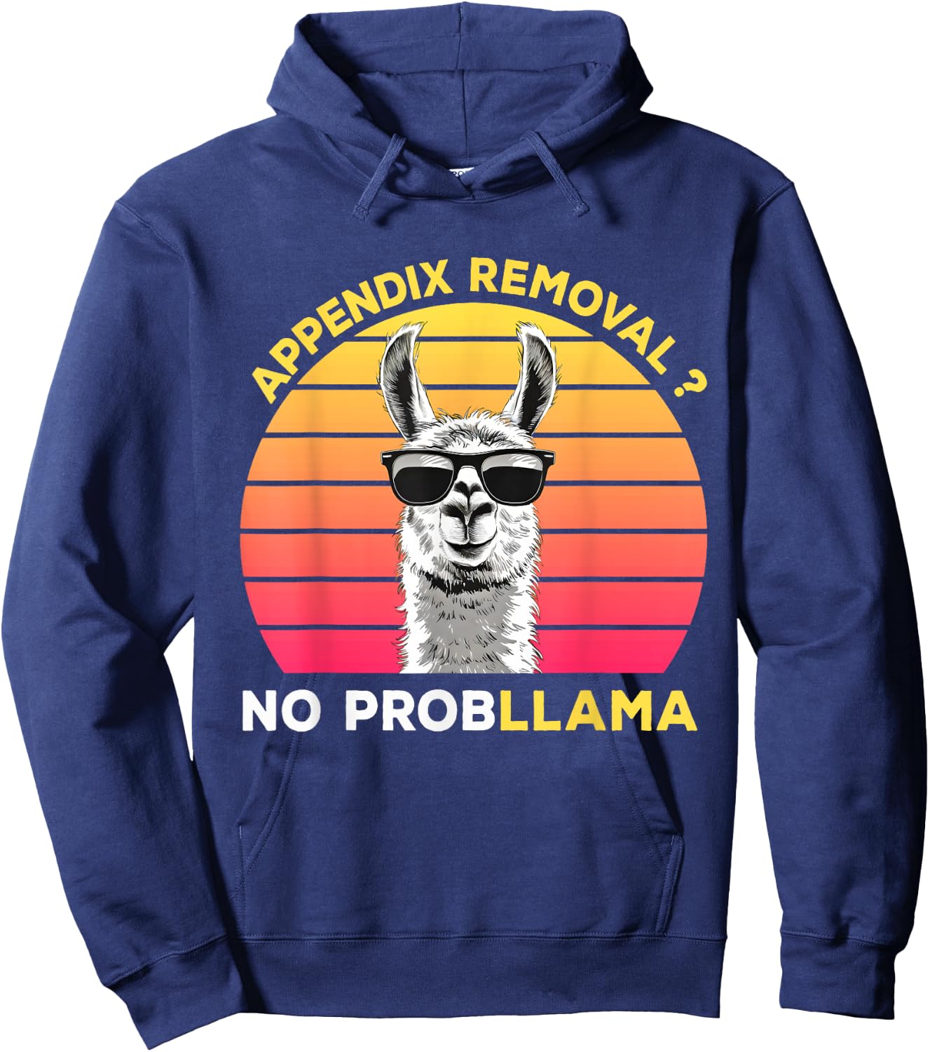 Appendix Surgery Recovery Appendix Removal No ProbLLama Hoodie - Hoodie | Navy