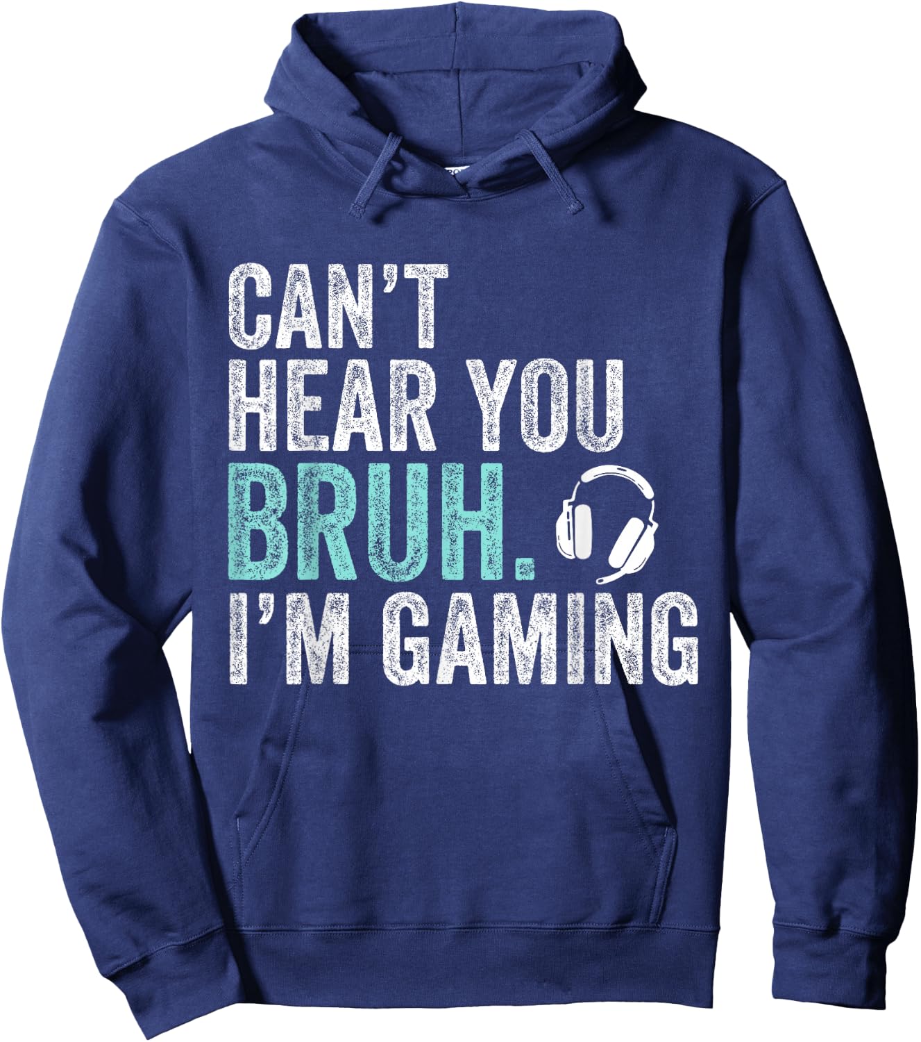 Can't Hear You Bruh I'm Gaming-Video Games Lovers Funny Bruh Hoodie - Hoodie | Navy