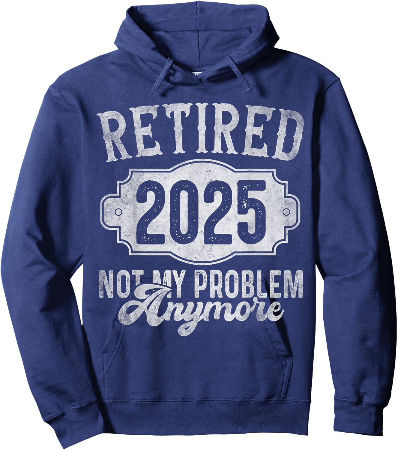 Retirement 2025 Retired 2025 Not My Problem Anymore Vintage Hoodie - Hoodie | Navy
