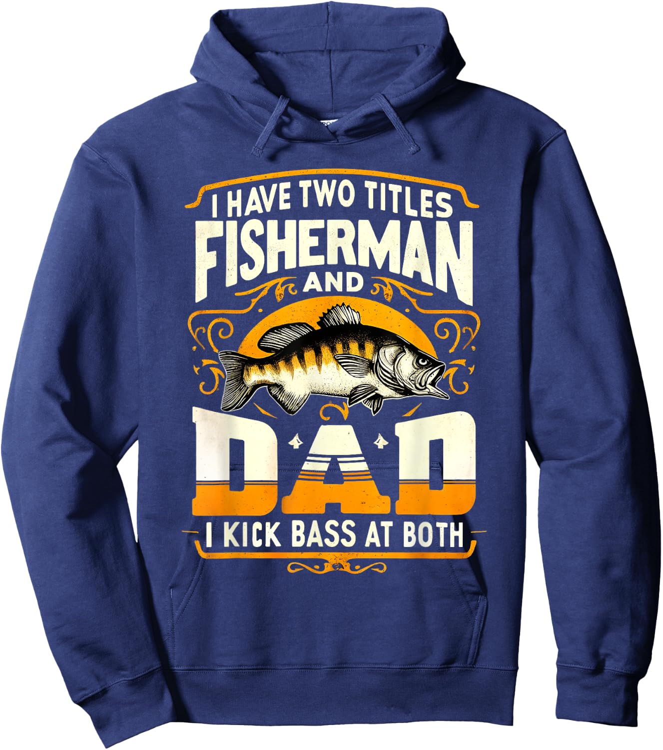 I Have Two Titles Fisherman Dad Father's Day Bass Fishing Hoodie - Hoodie | Navy