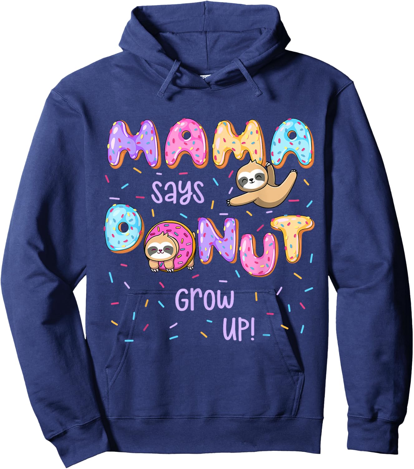 Mama Says Donut Grow Up Family Matching Birthday Cute Sloth Hoodie - Hoodie | Navy