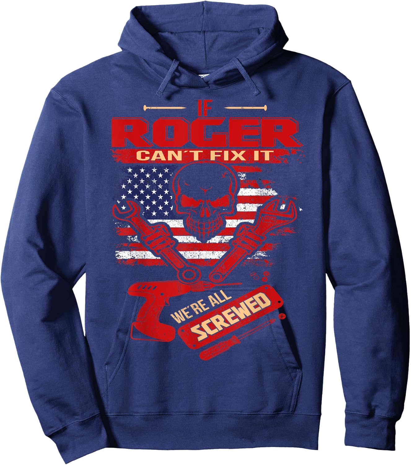 Handyman If ROGER Can't Fix It We're All Screwed Hoodie - Hoodie | Navy
