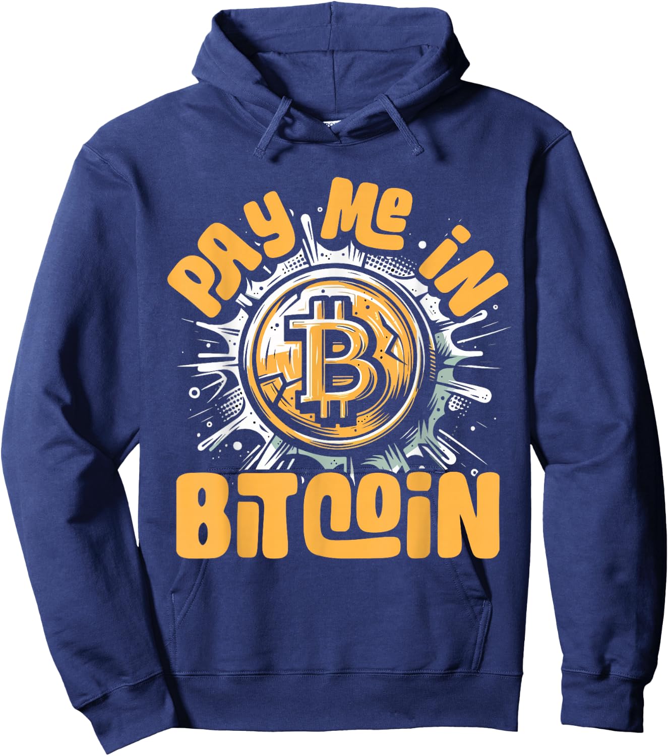 Funny Crypto Meme - BTC Investor Trader- Pay Me In Bitcoin Hoodie - Hoodie | Navy