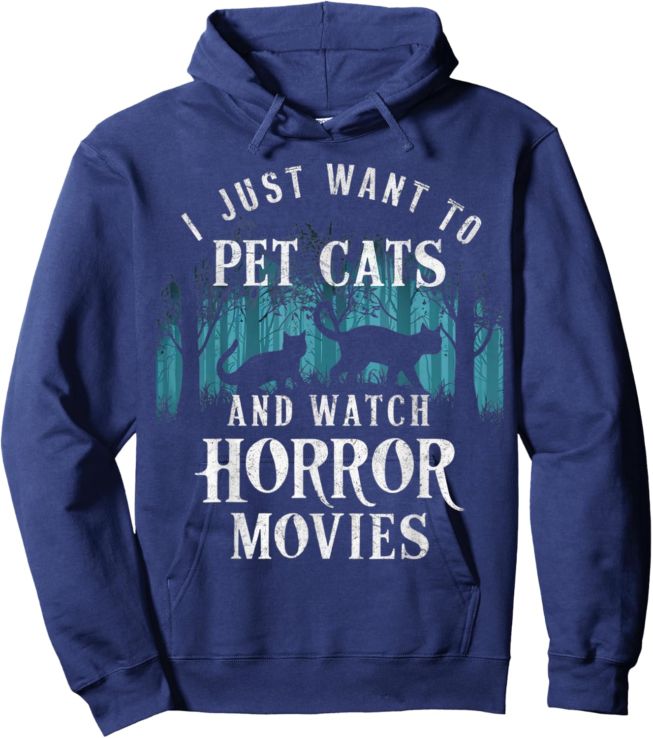 Funny I Just Want To Pet Cats And Watch Horror Movies Lover Hoodie - Hoodie | Navy