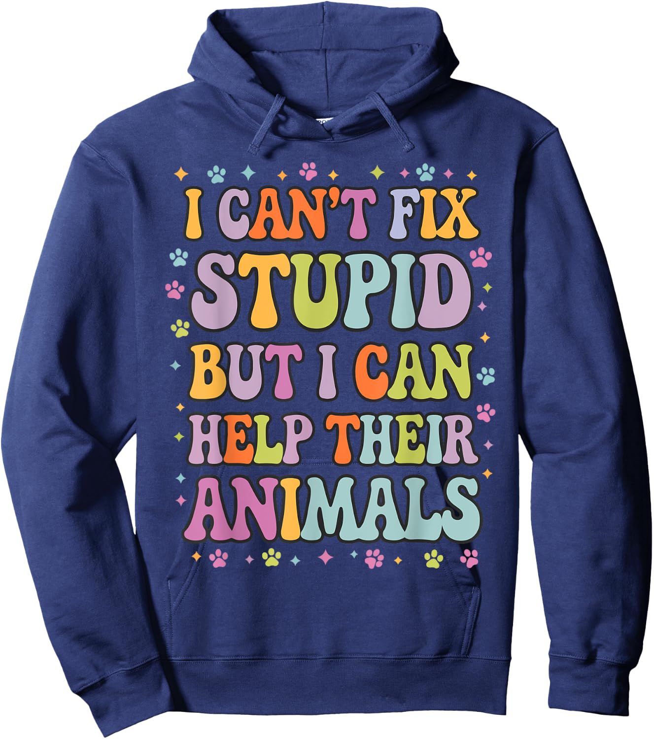 I Can't Fix Stupid But I Can Help Their Animals Hoodie - Hoodie | Navy