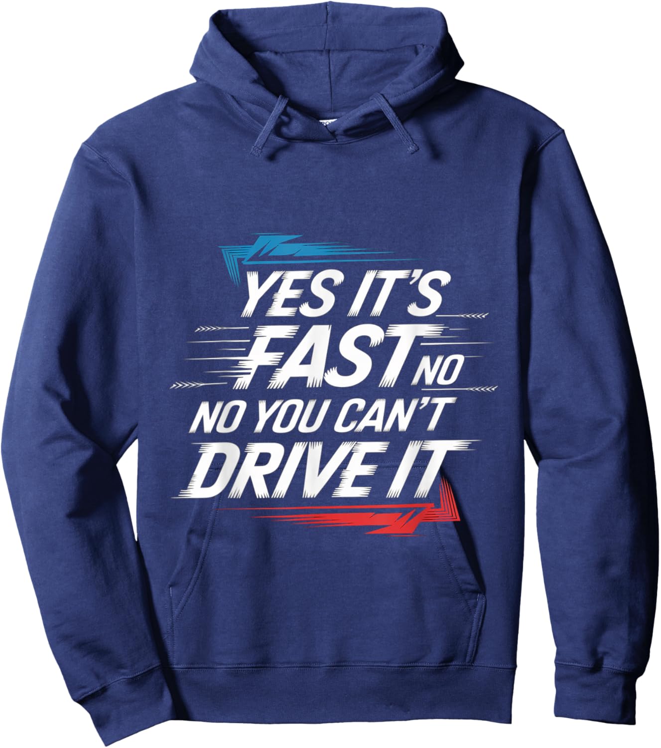 Yes It's Fast No You Can't Drive It Speed Car Driver Hoodie - Hoodie | Navy